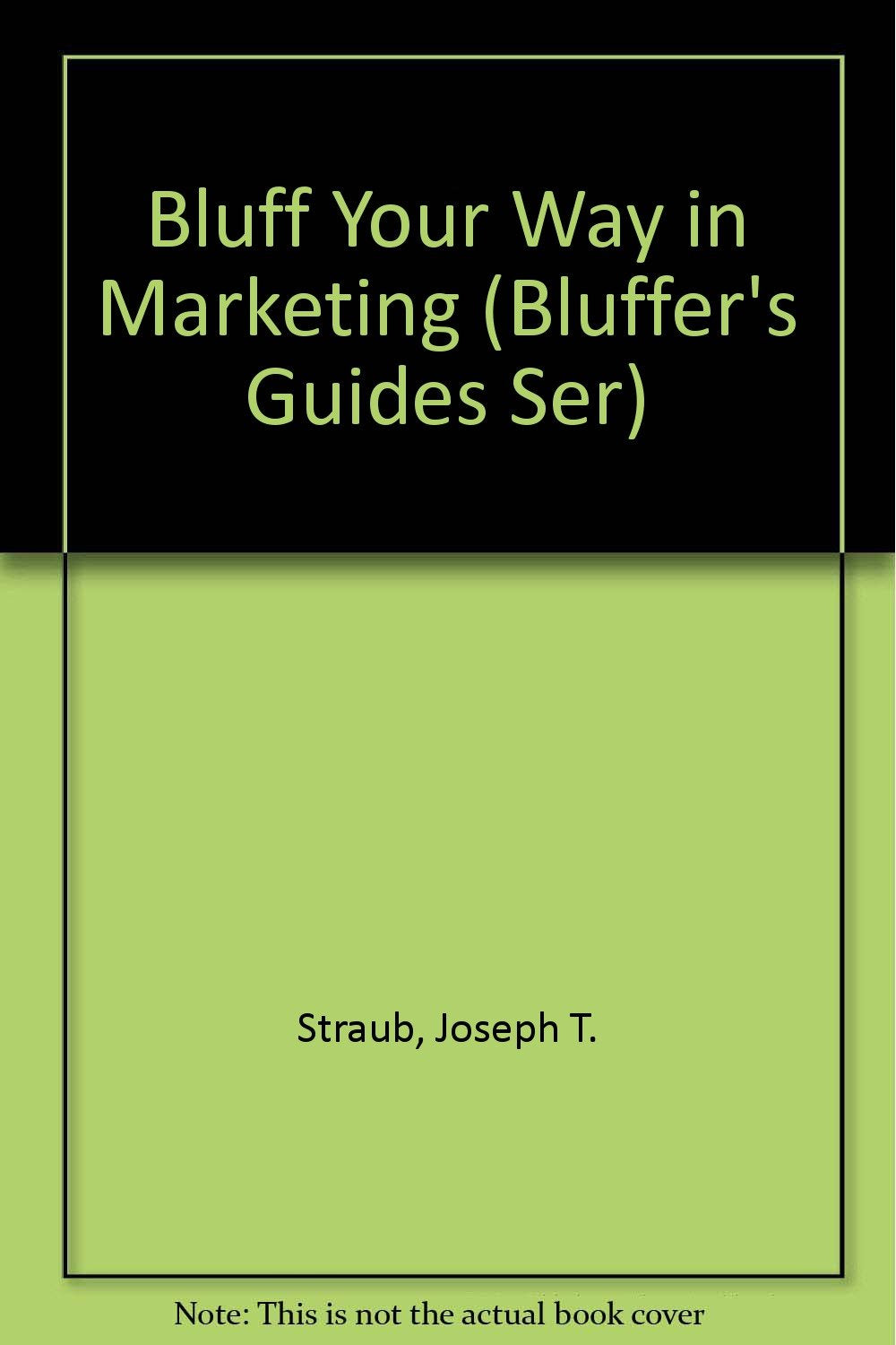 Bluff Your Way in Marketing (Bluffer's Guides Ser) Books