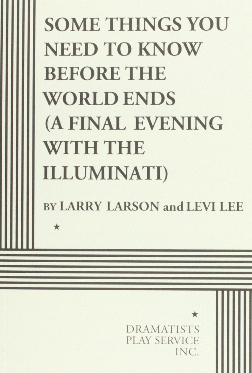 Some Things You Need to Know Before the World Ends a Final Evening With the Illuminati Drama