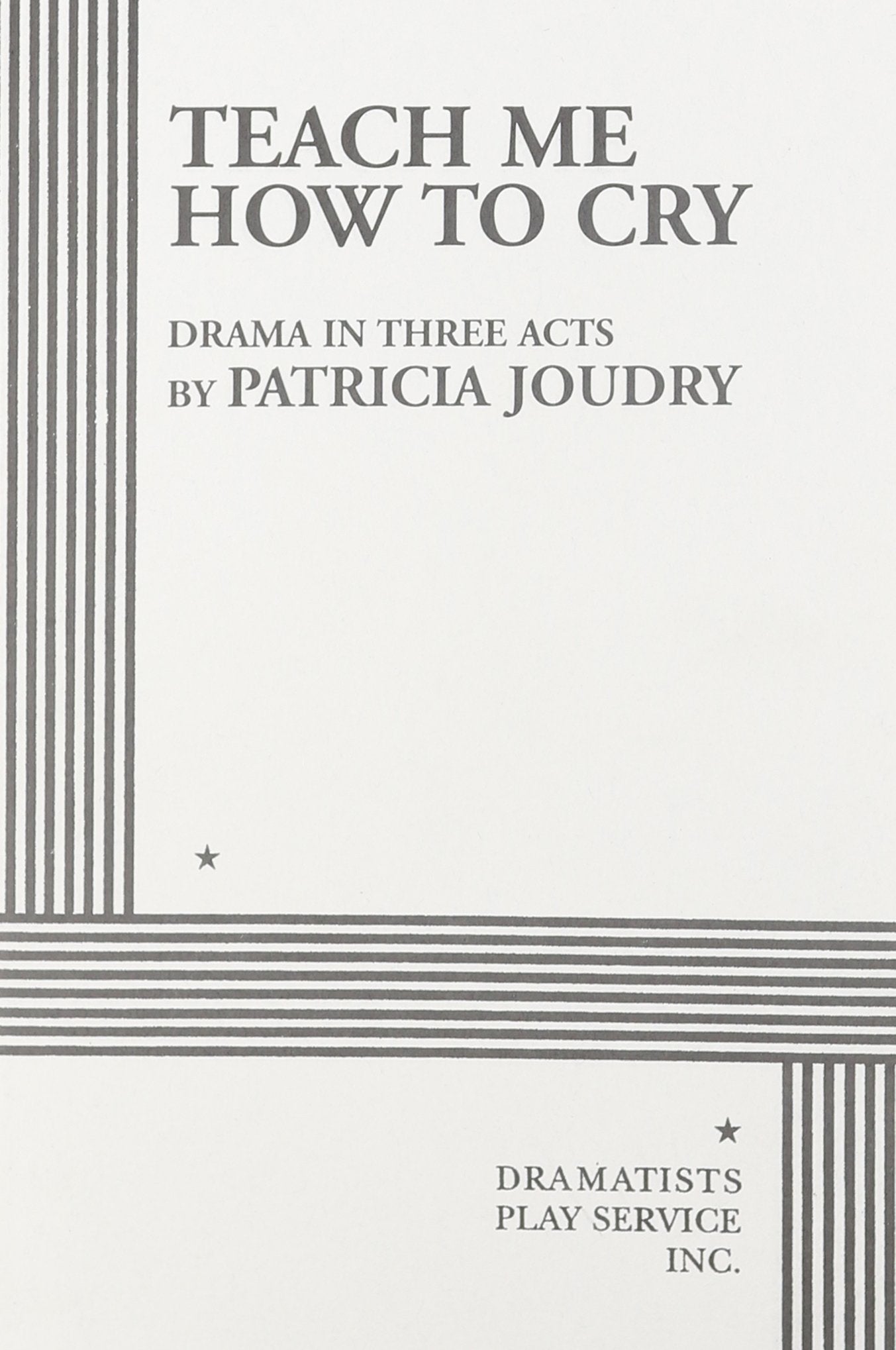 Teach Me How to Cry (Acting Edition for Theater Productions) Drama