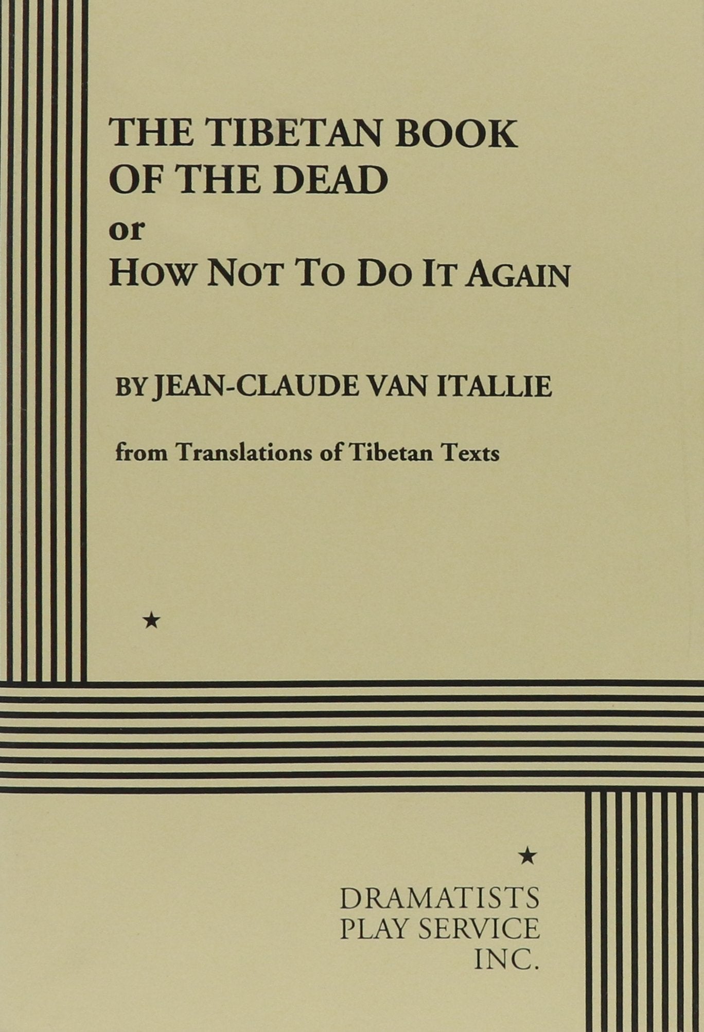 The Tibetan Book of the Dead or How Not to Do It Again (Acting Edition for Theater Productions) Drama