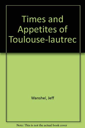 Times and Appetites of Toulouse-lautrec Drama