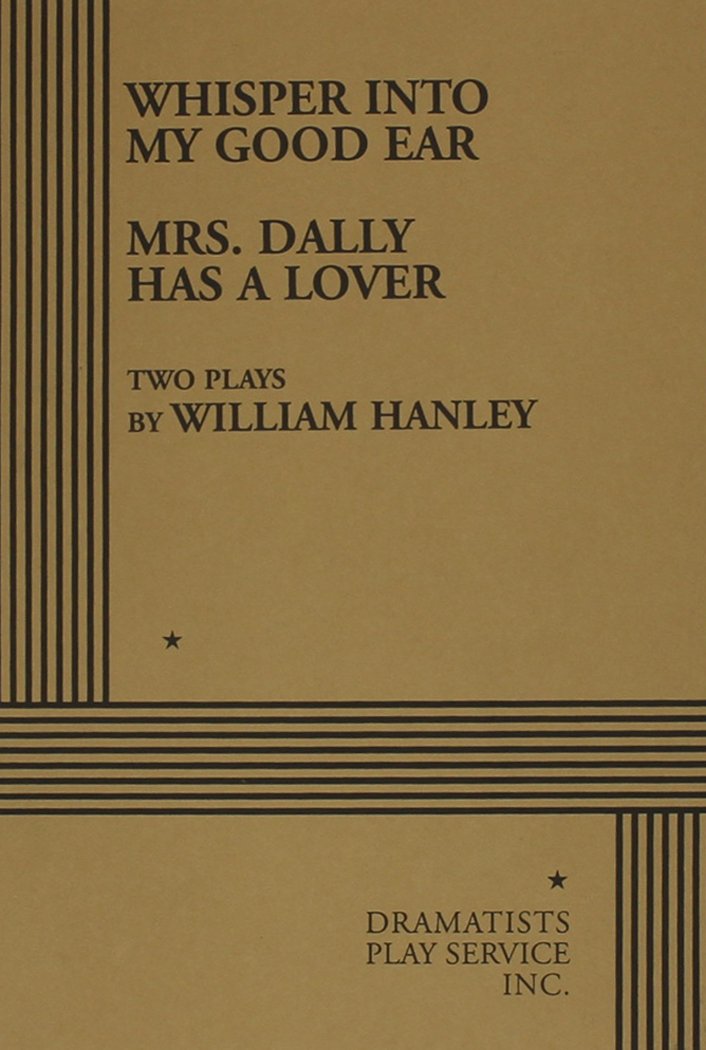 Whisper into My Good Ear and Mrs. Dally Has a Lover Drama