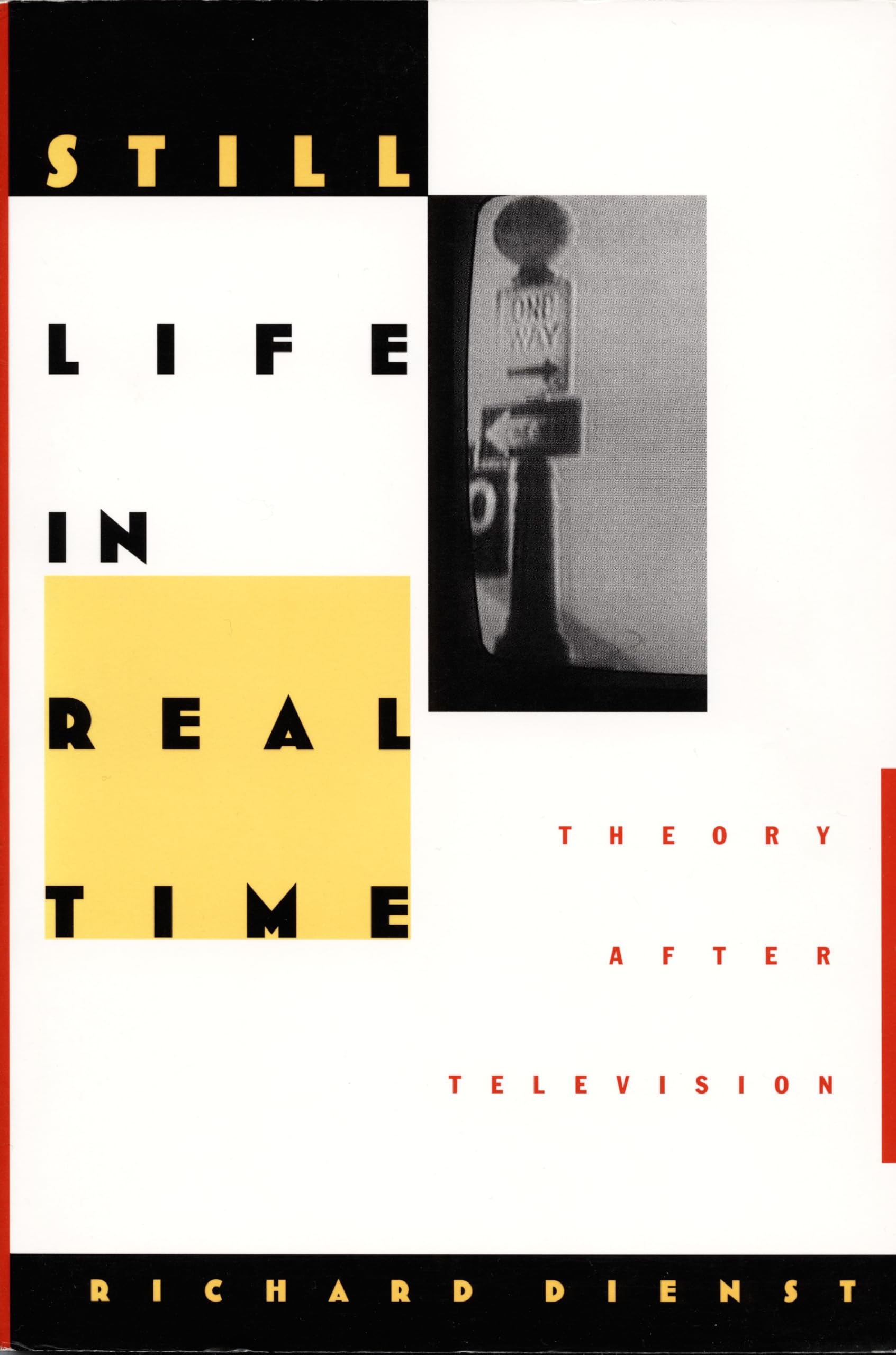 Still Life in Real Time: Theory After Television (Post-Contemporary Interventions) Media & Communication