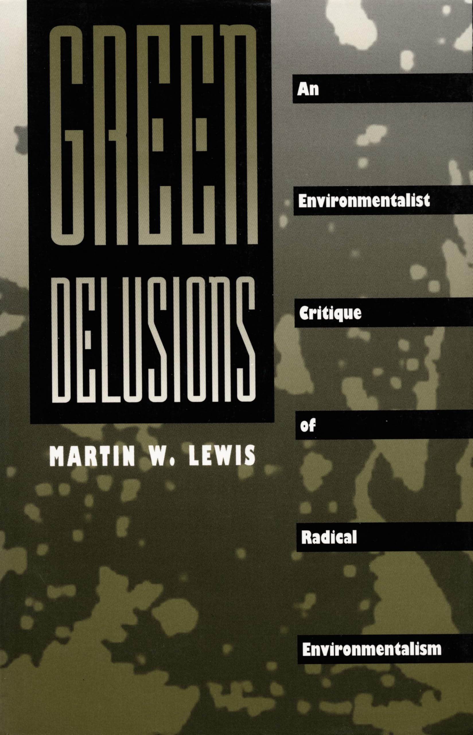 Green Delusions: An Environmentalist Critique of Radical Environmentalism Business & Technology