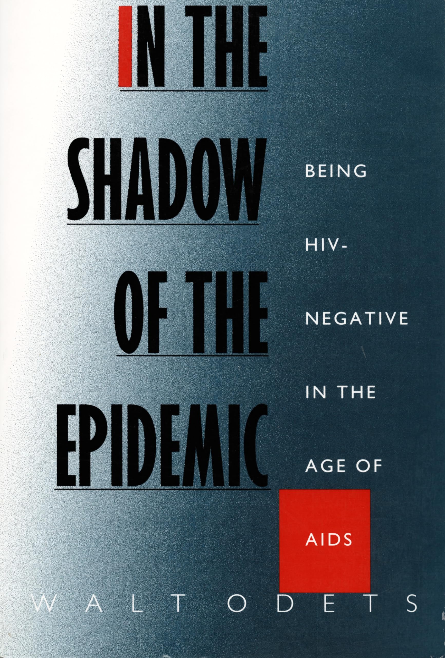 In the Shadow of the Epidemic: Being HIV-Negative in the Age of AIDS (Series Q) Medicine