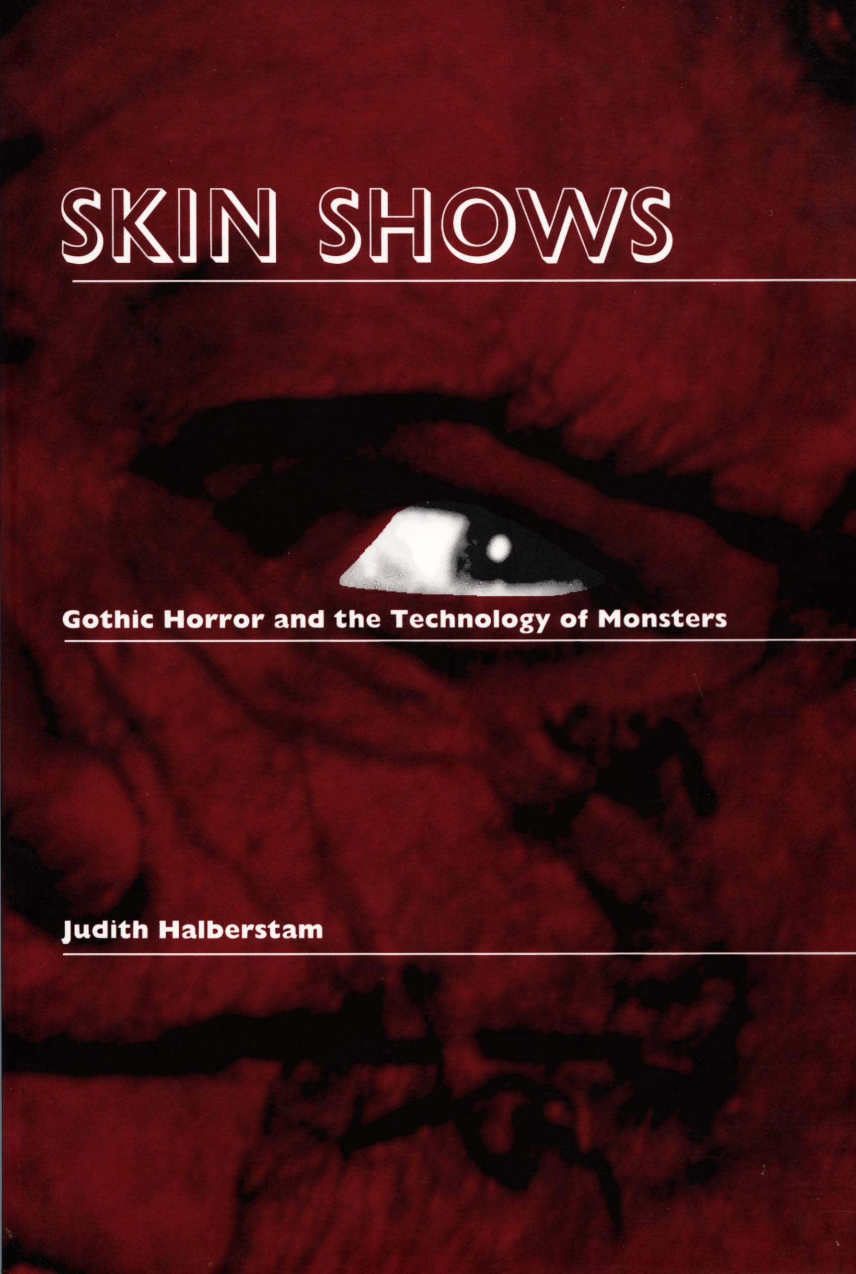 Skin Shows: Gothic Horror and the Technology of Monsters Medicine