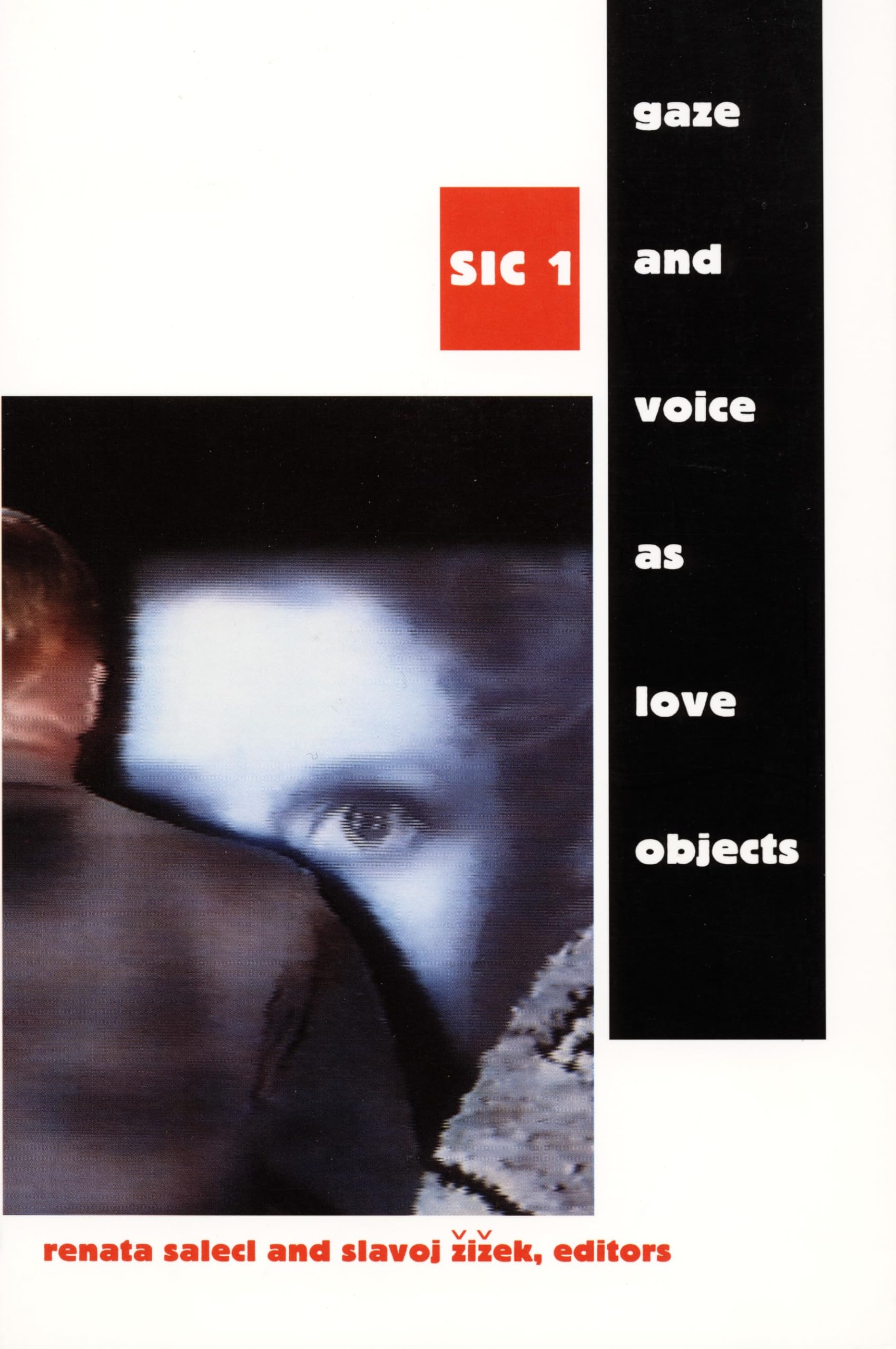 Gaze and Voice as Love Objects: SIC 1 (Sic (Durham, N.C.), 1.) Social Sciences