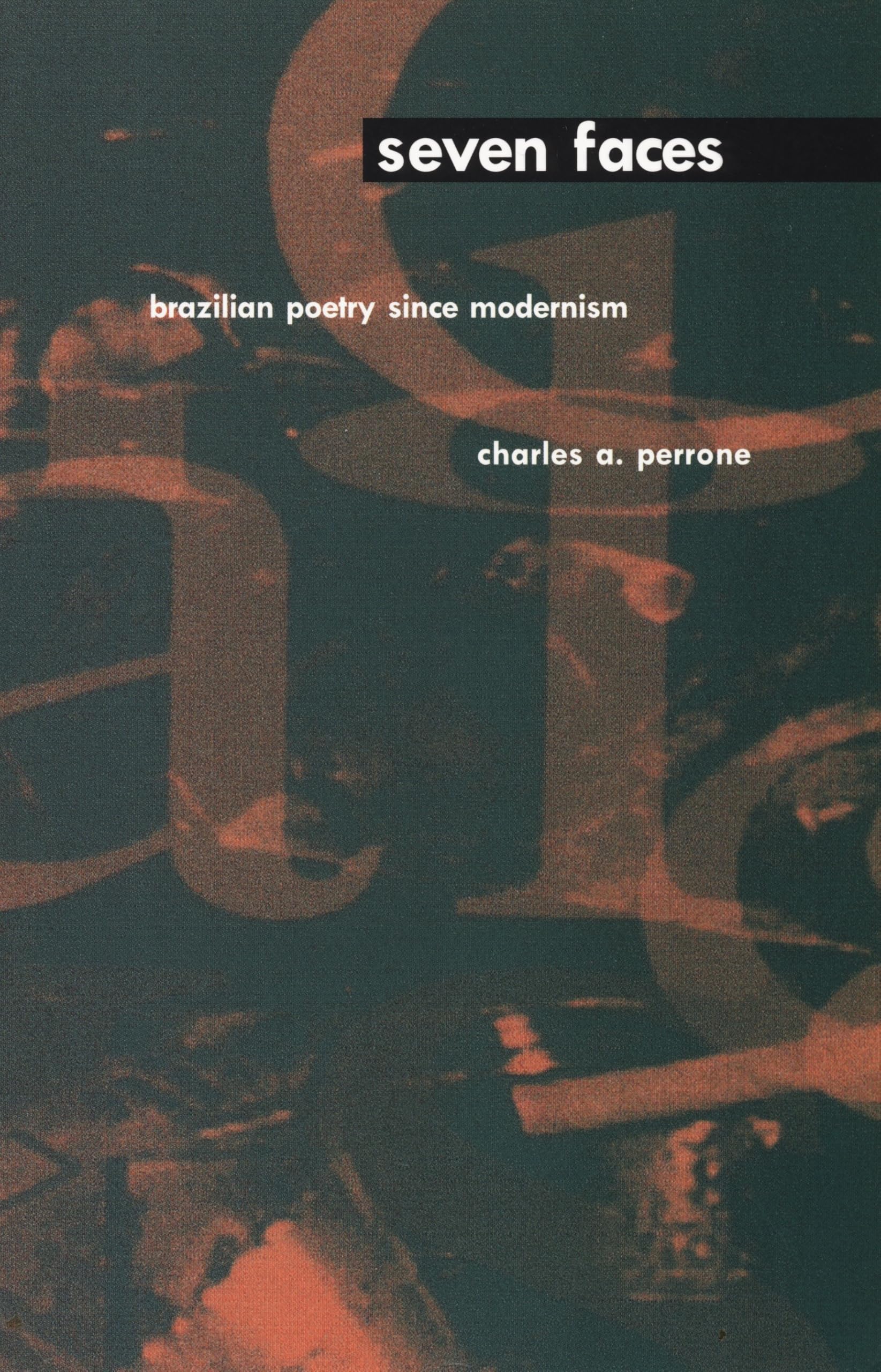 Seven Faces: Brazilian Poetry Since Modernism Poetry