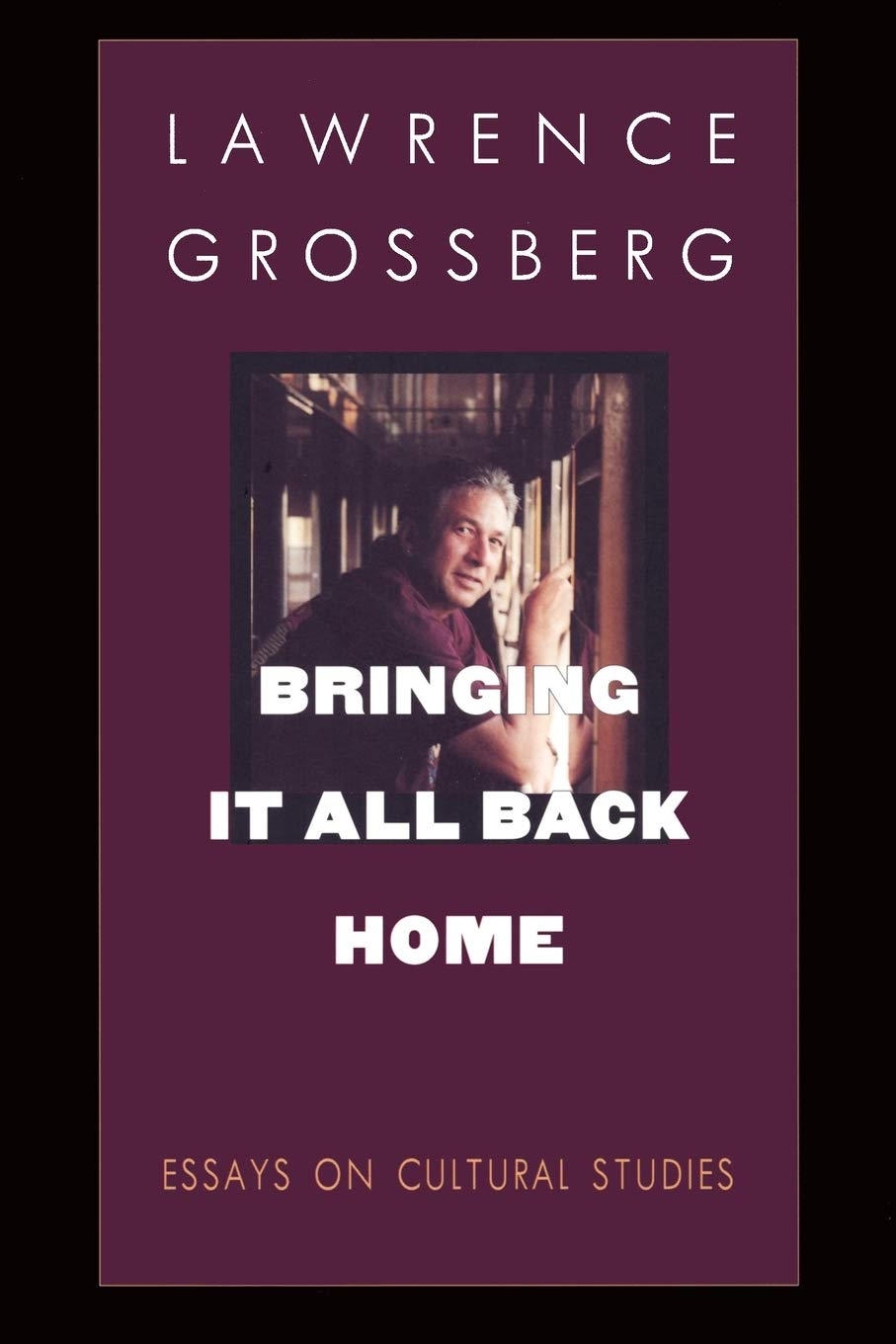 Bringing It All Back Home: Essays on Cultural Studies (New Americanists) Books
