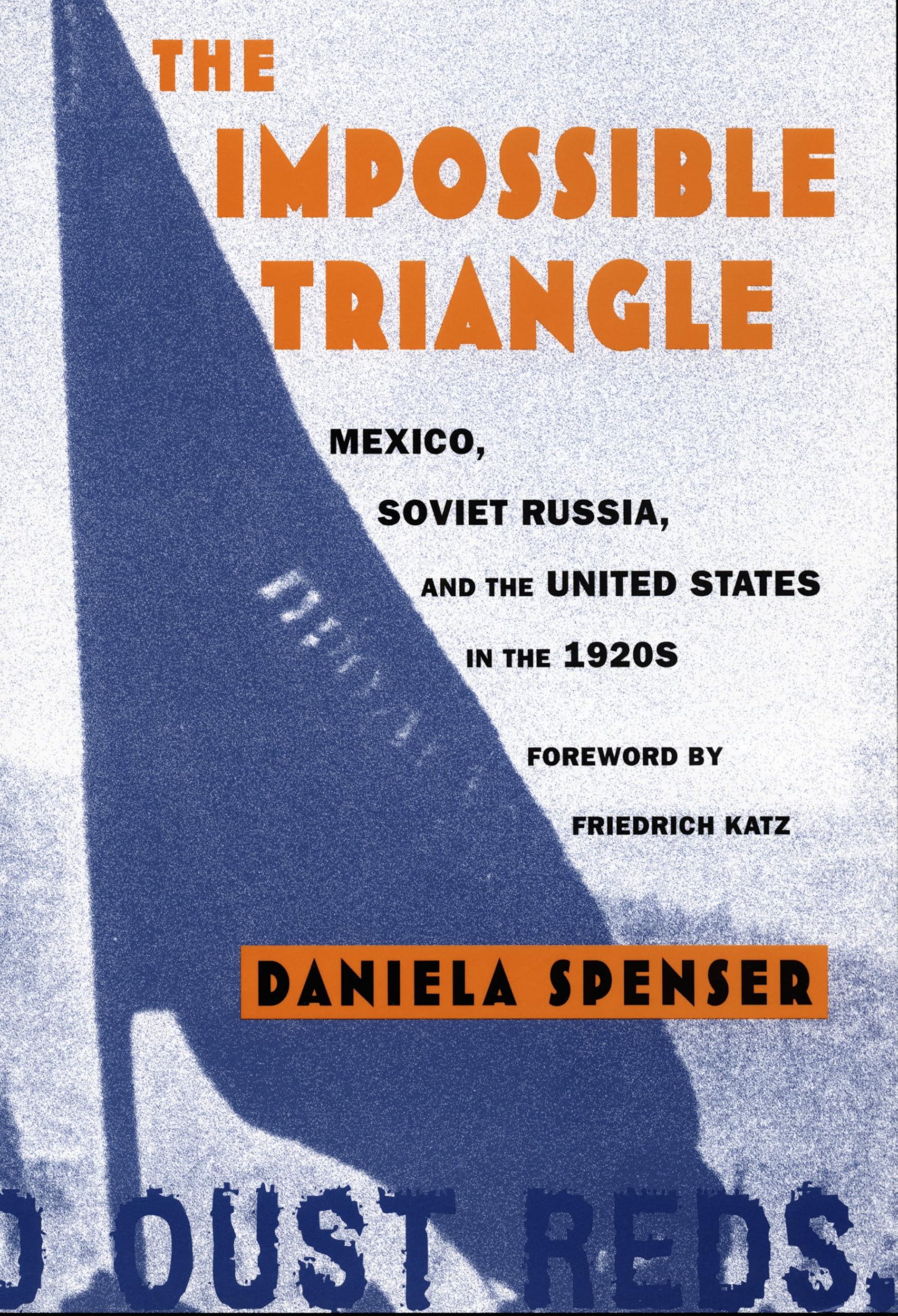 The Impossible Triangle: Mexico, Soviet Russia, and the United States in the 1920s (American Encounters/Global Interactions) Social Sciences