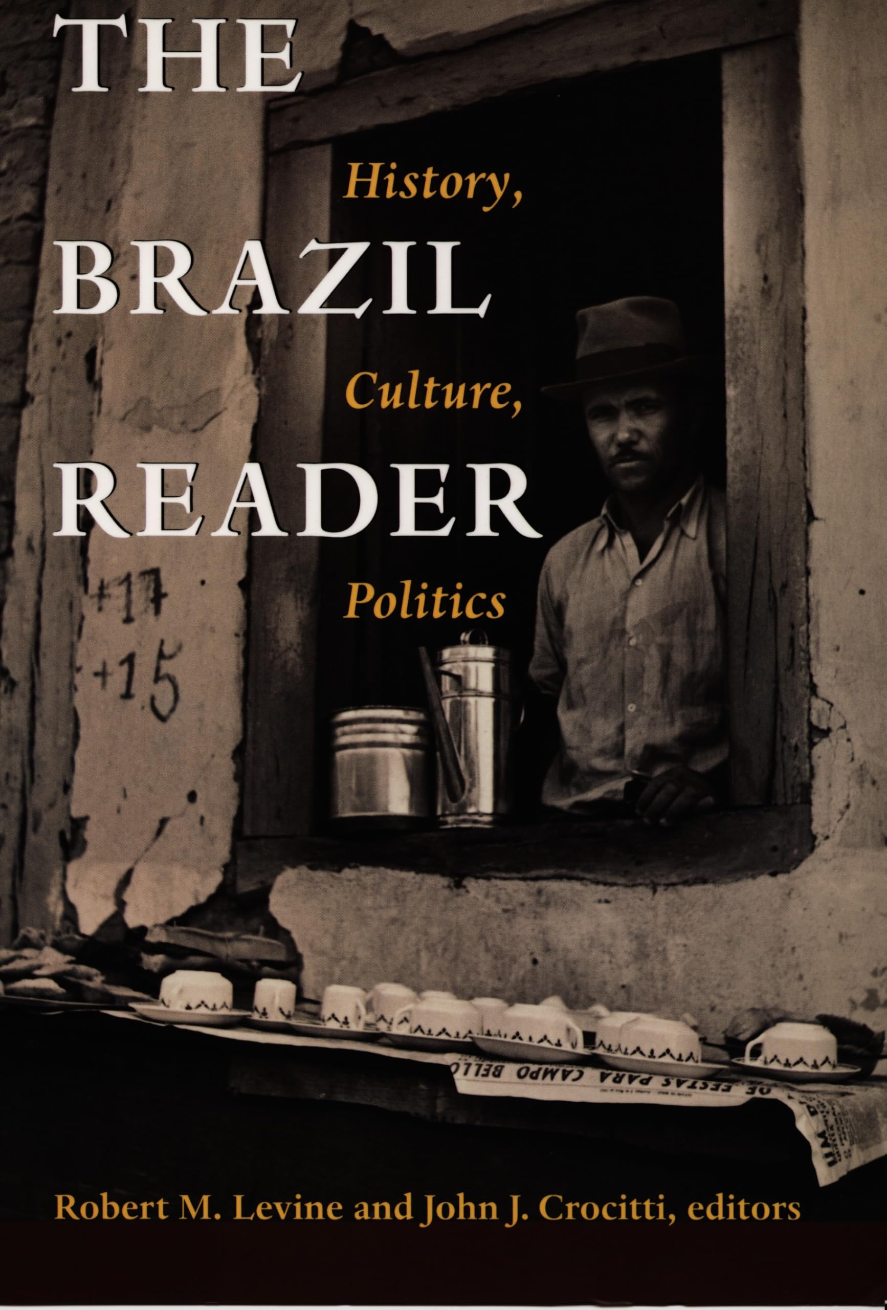 The Brazil Reader: History, Culture, Politics (Latin American Readers) General education