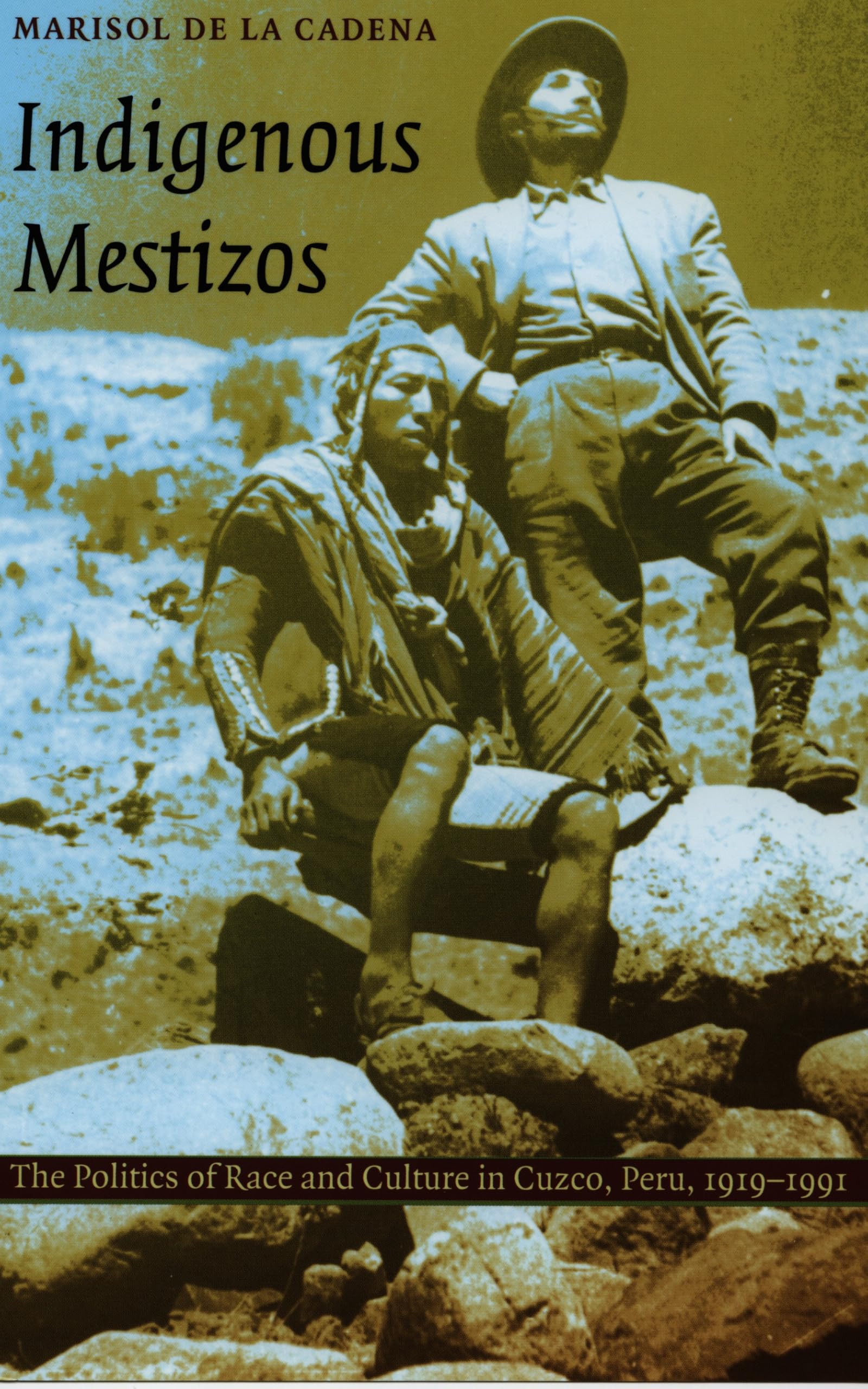 Indigenous Mestizos: The Politics of Race and Culture in Cuzco, Peru, 1919–1991 (Latin America Otherwise) Books