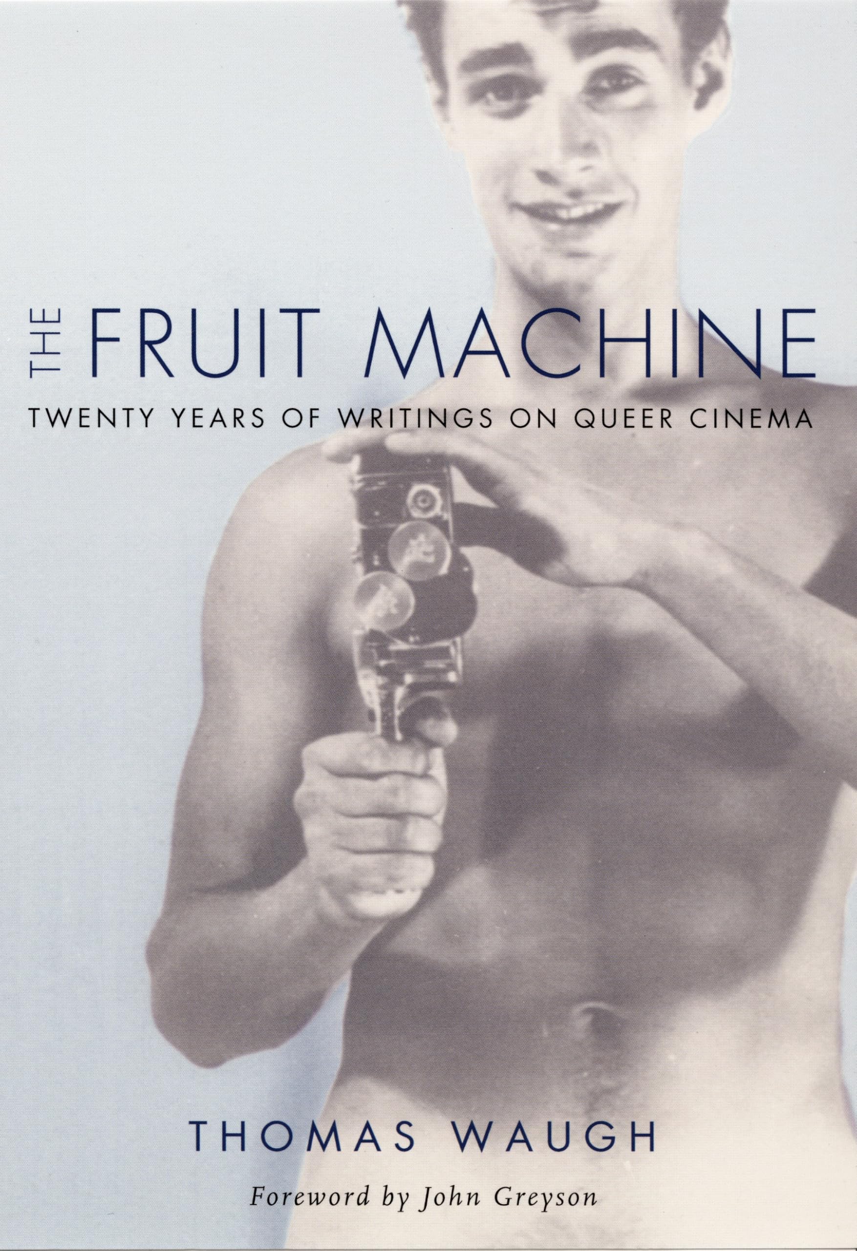 The Fruit Machine: Twenty Years of Writings on Queer Cinema Books