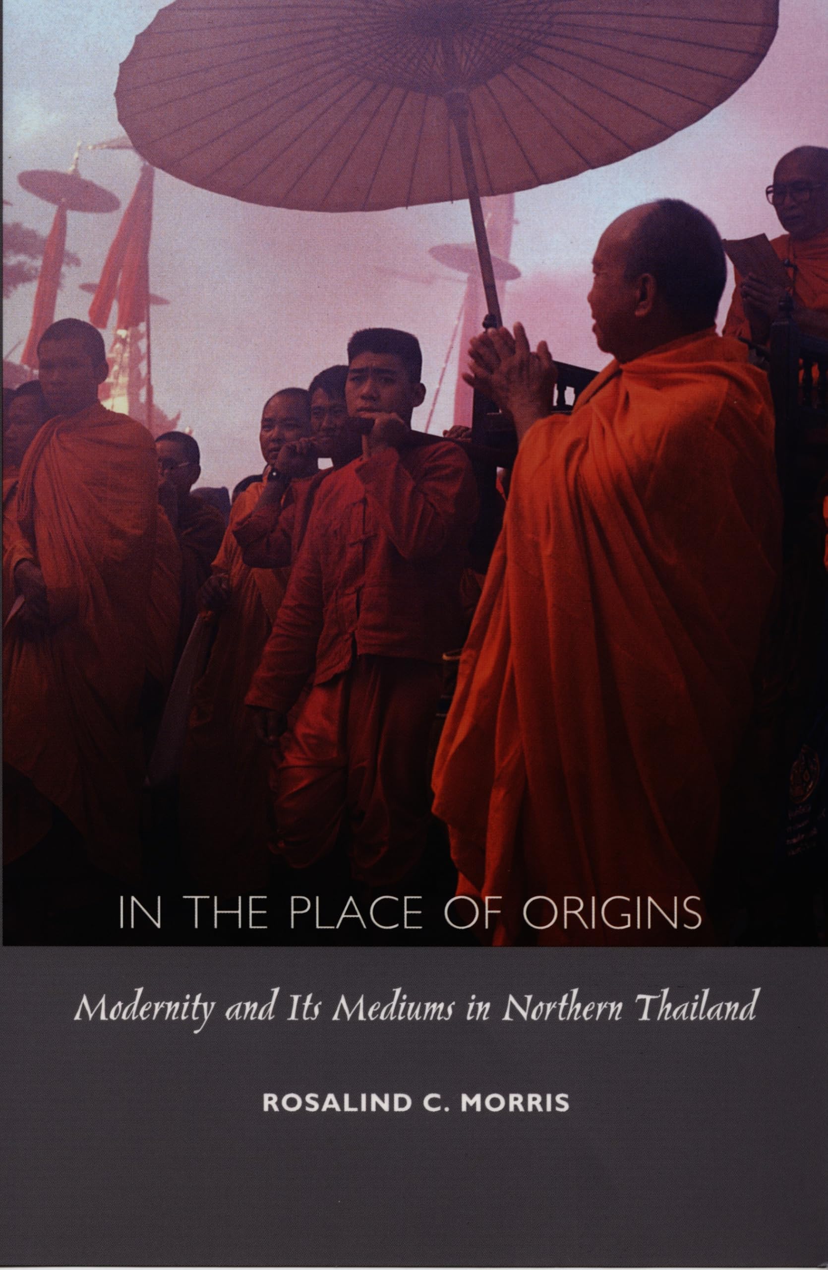In the Place of Origins: Modernity and Its Mediums in Northern Thailand (Body, Commodity, Text) Religion & Esotericism