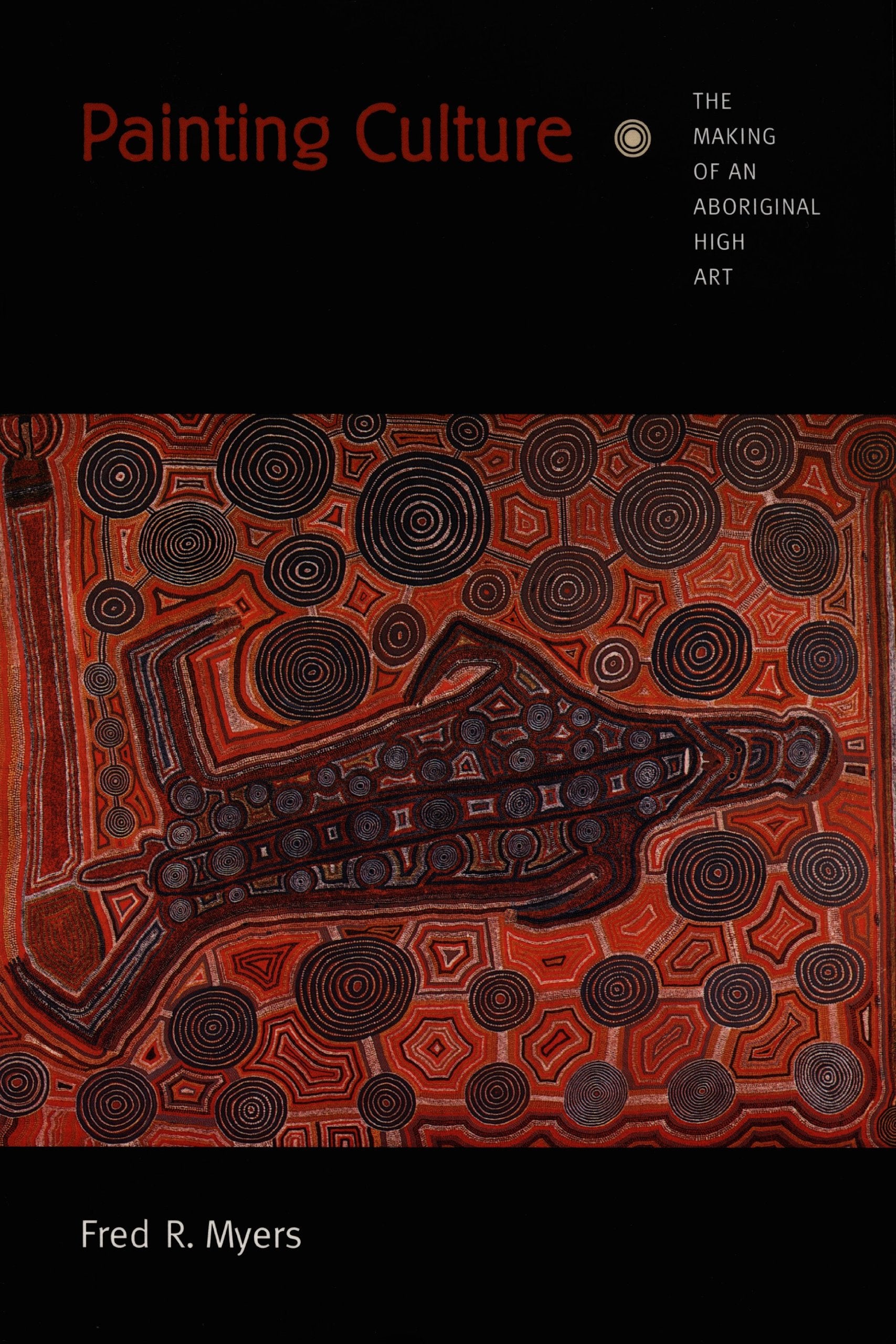Painting Culture: The Making of an Aboriginal High Art (Objects/Histories) General education