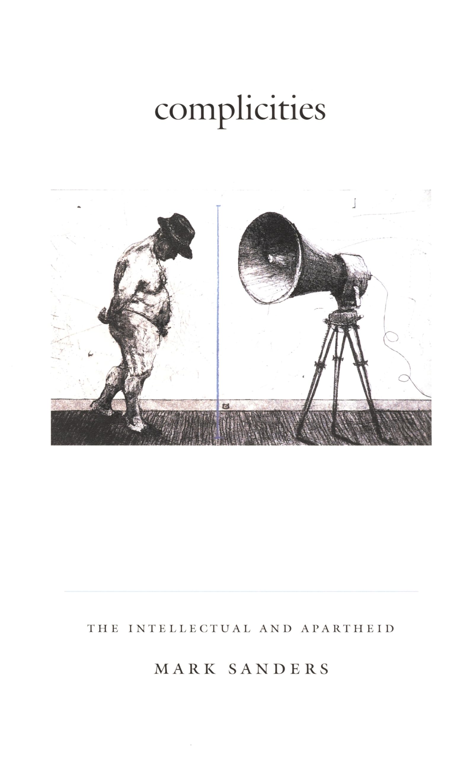 Complicities: The Intellectual and Apartheid (Philosophy and Postcoloniality) Philosophy