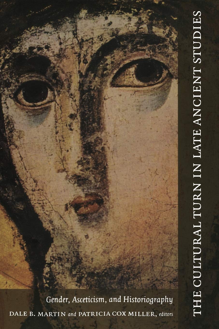 The Cultural Turn in Late Ancient Studies: Gender, Asceticism and Historiography Social Sciences