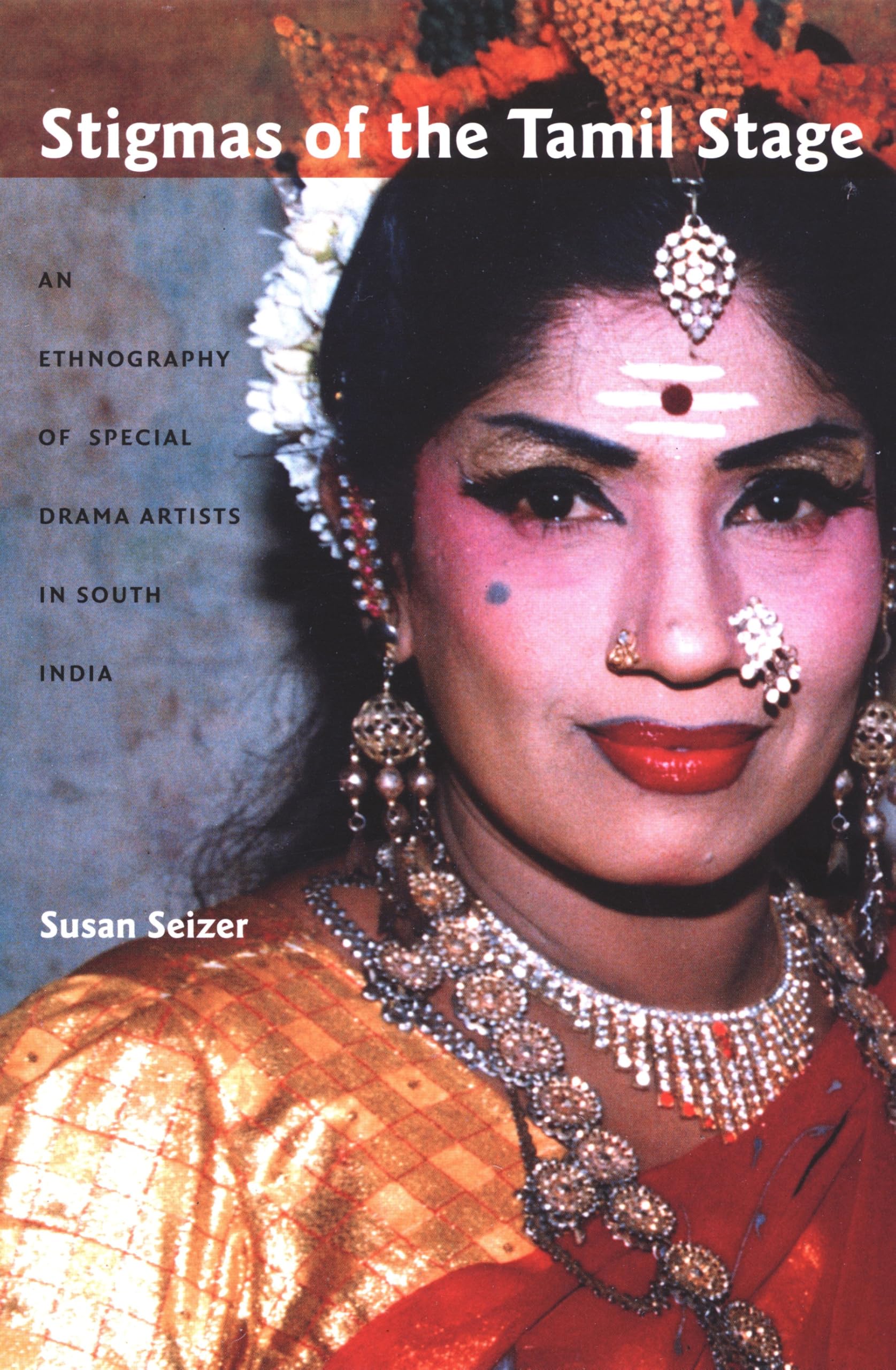 Stigmas of the Tamil Stage: An Ethnography of Special Drama Artists in South India General education