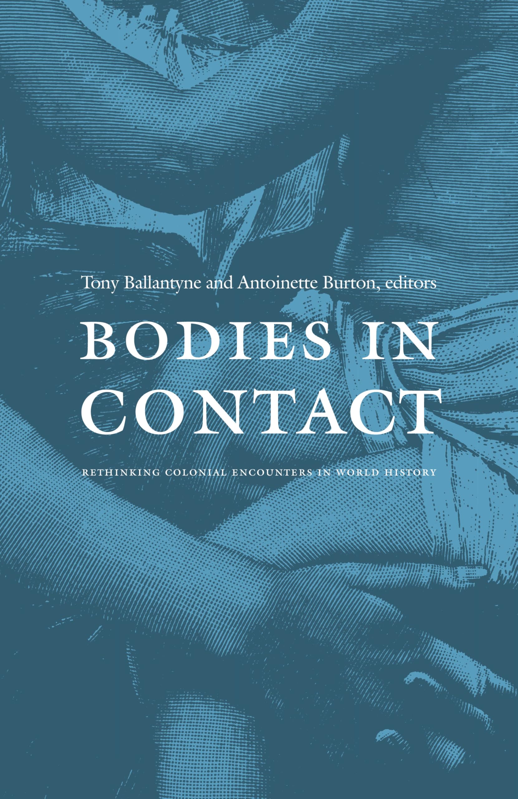 Bodies in Contact: Rethinking Colonial Encounters in World History Film, Art & Culture
