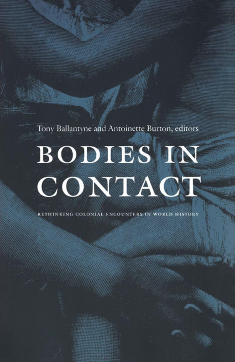 Bodies in Contact: Rethinking Colonial Encounters in World History Social Sciences