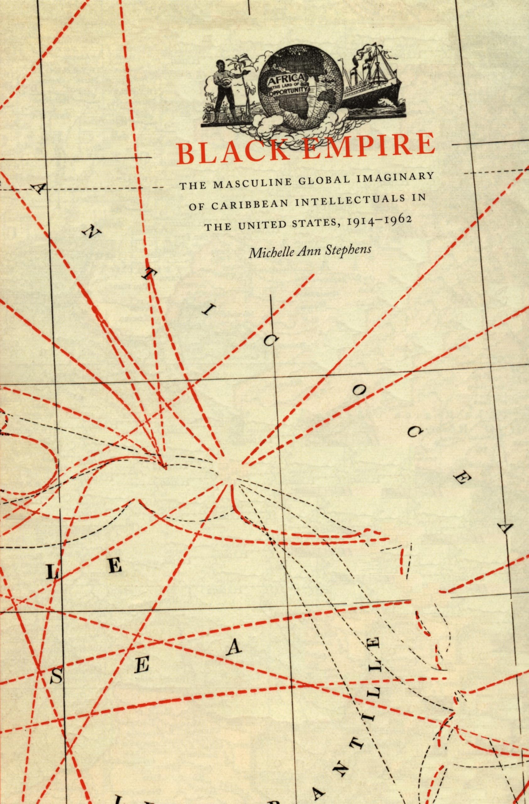 Black Empire: The Masculine Global Imaginary of Caribbean Intellectuals in the United States, 1914-1962 (New Americanists) Social Sciences