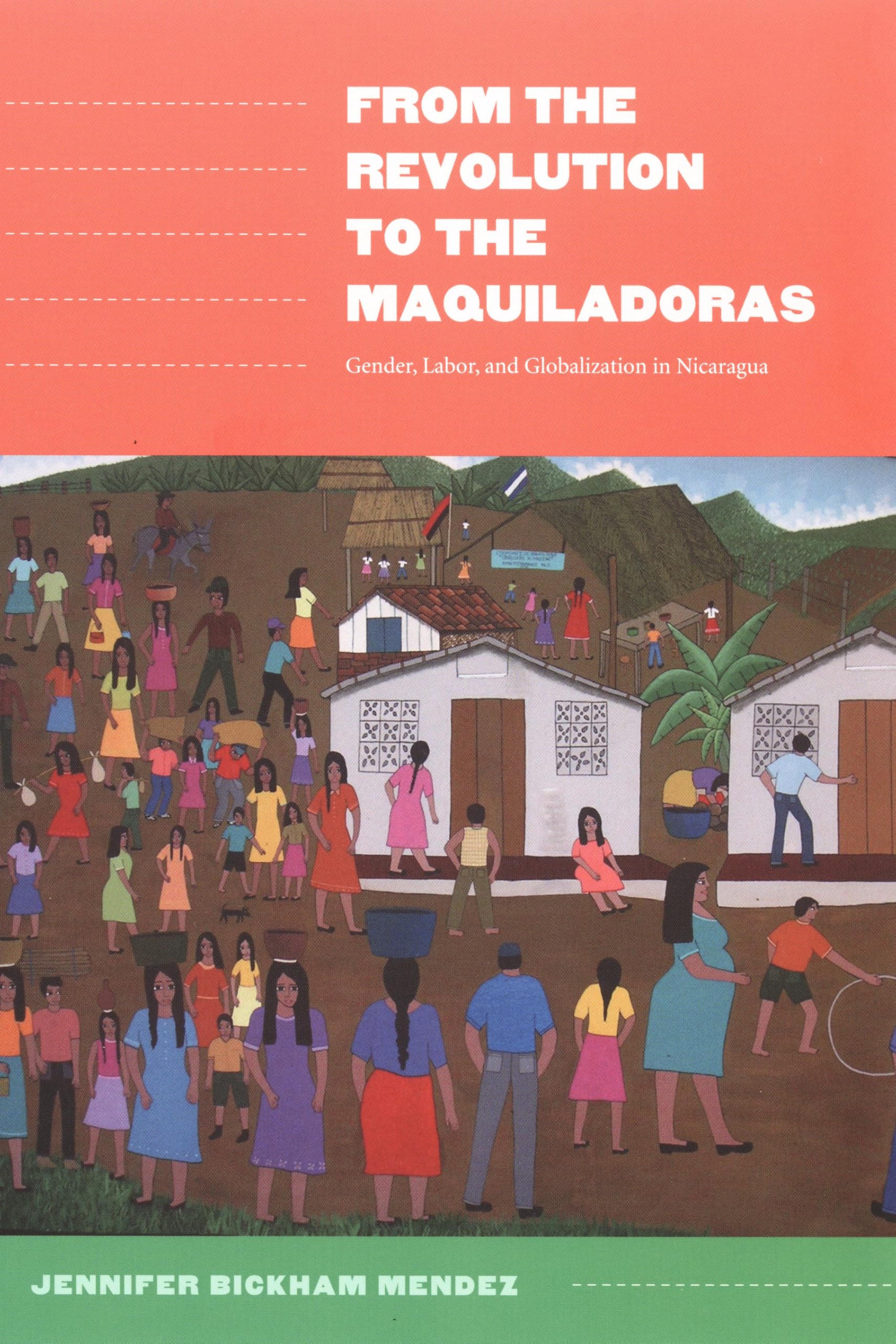 From the Revolution to the Maquiladoras: Gender, Labor, and Globalization in Nicaragua (AMERICAN ENCOUNTERS/GLOBAL INTERACTIONS) Partnership & Love
