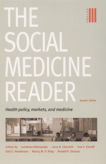 The Social Medicine Reader, Second Edition: Volume 3: Health Policy, Markets, and Medicine Medicine