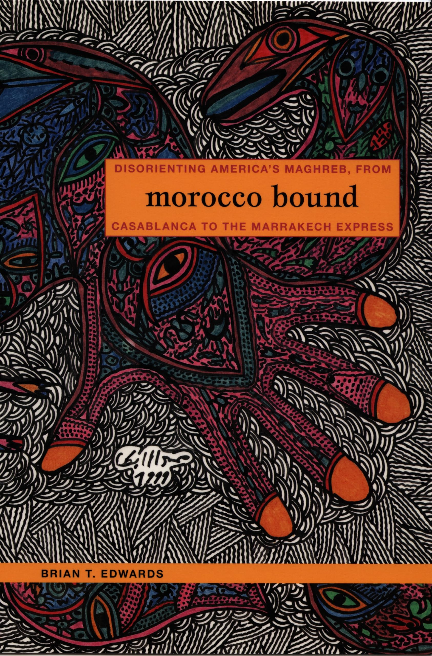 Morocco Bound: Disorienting America's Maghreb, from Casablanca to the Marrakech Express (New Americanists) Books