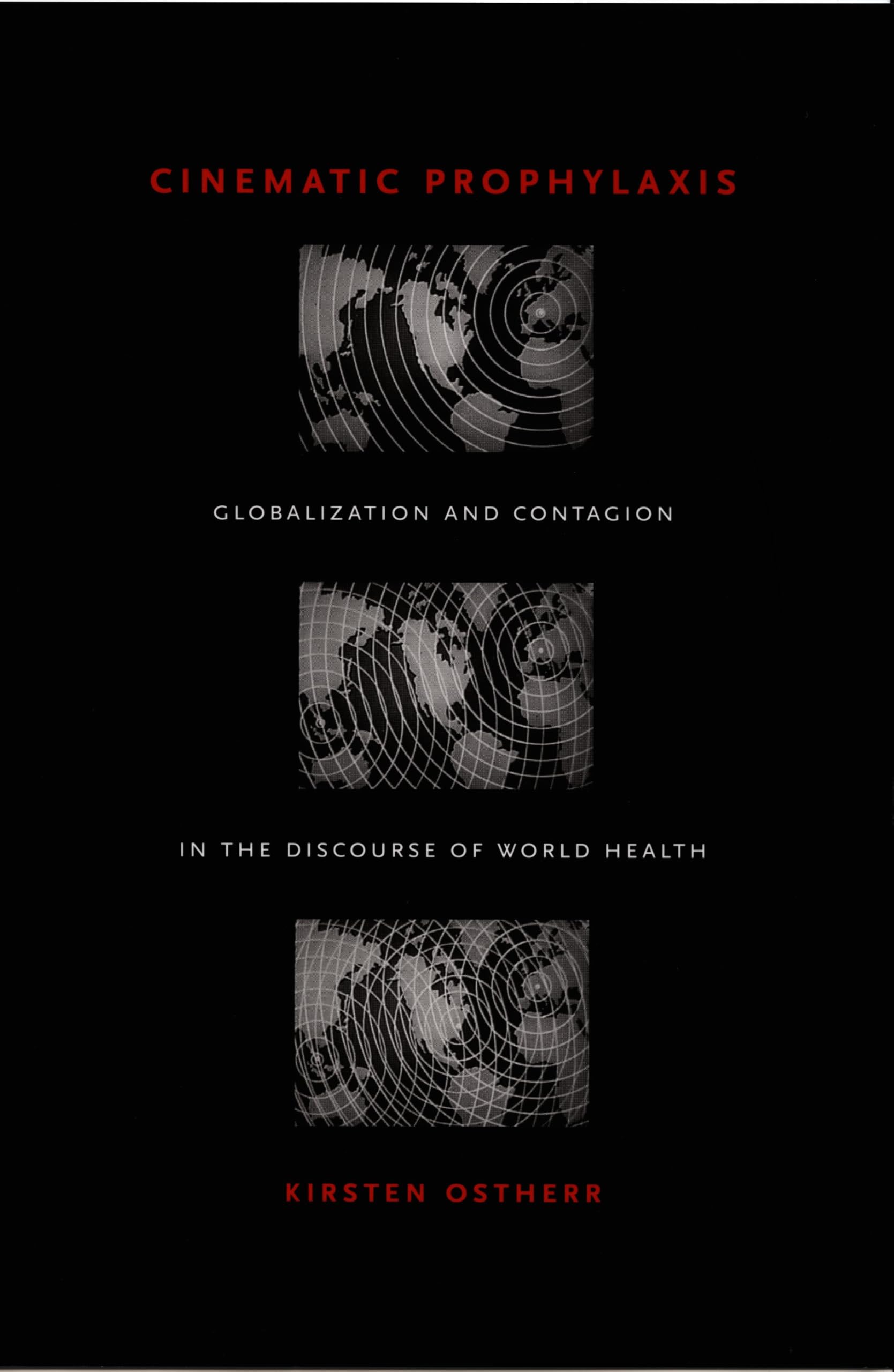 Cinematic Prophylaxis: Globalization and Contagion in the Discourse of World Health Medicine