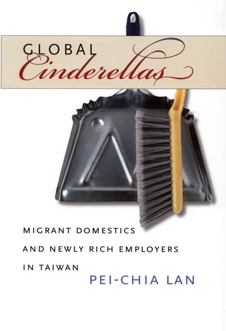 Global Cinderellas: Migrant Domestics and Newly Rich Employers in Taiwan Books