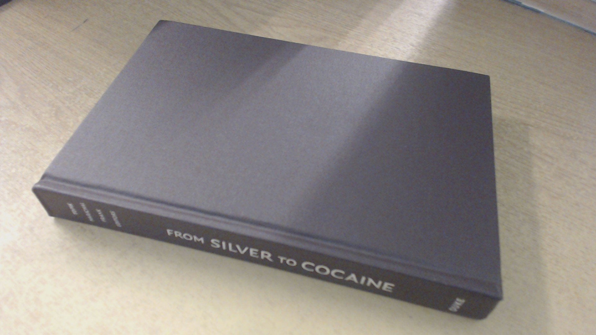 From Silver to Cocaine: Latin American Commodity Chains and the Building of the World Economy, 1500-2000 (American Encounters/Global Interactions) Books