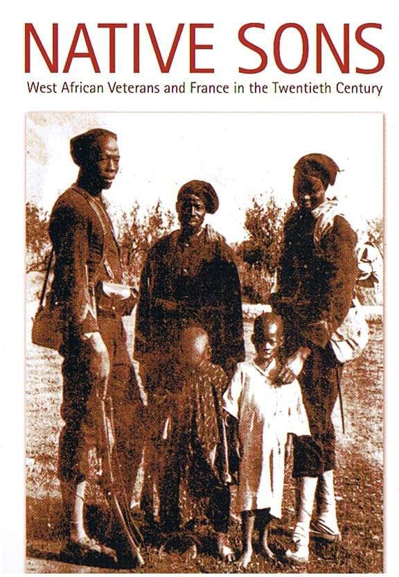 Native Sons: West African Veterans and France in the Twentieth Century (Politics, History, And Culture) General education