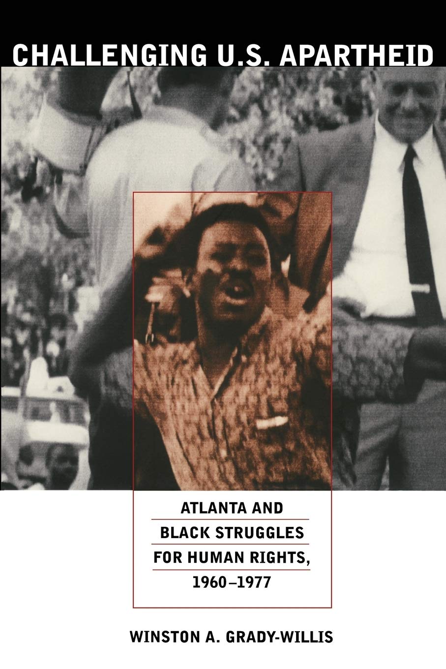 Challenging U.S. Apartheid: Atlanta and Black Struggles for Human Rights, 1960–1977 Social Sciences
