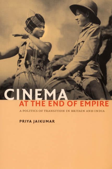 Cinema at the End of Empire: A Politics of Transition in Britain and India Social Sciences