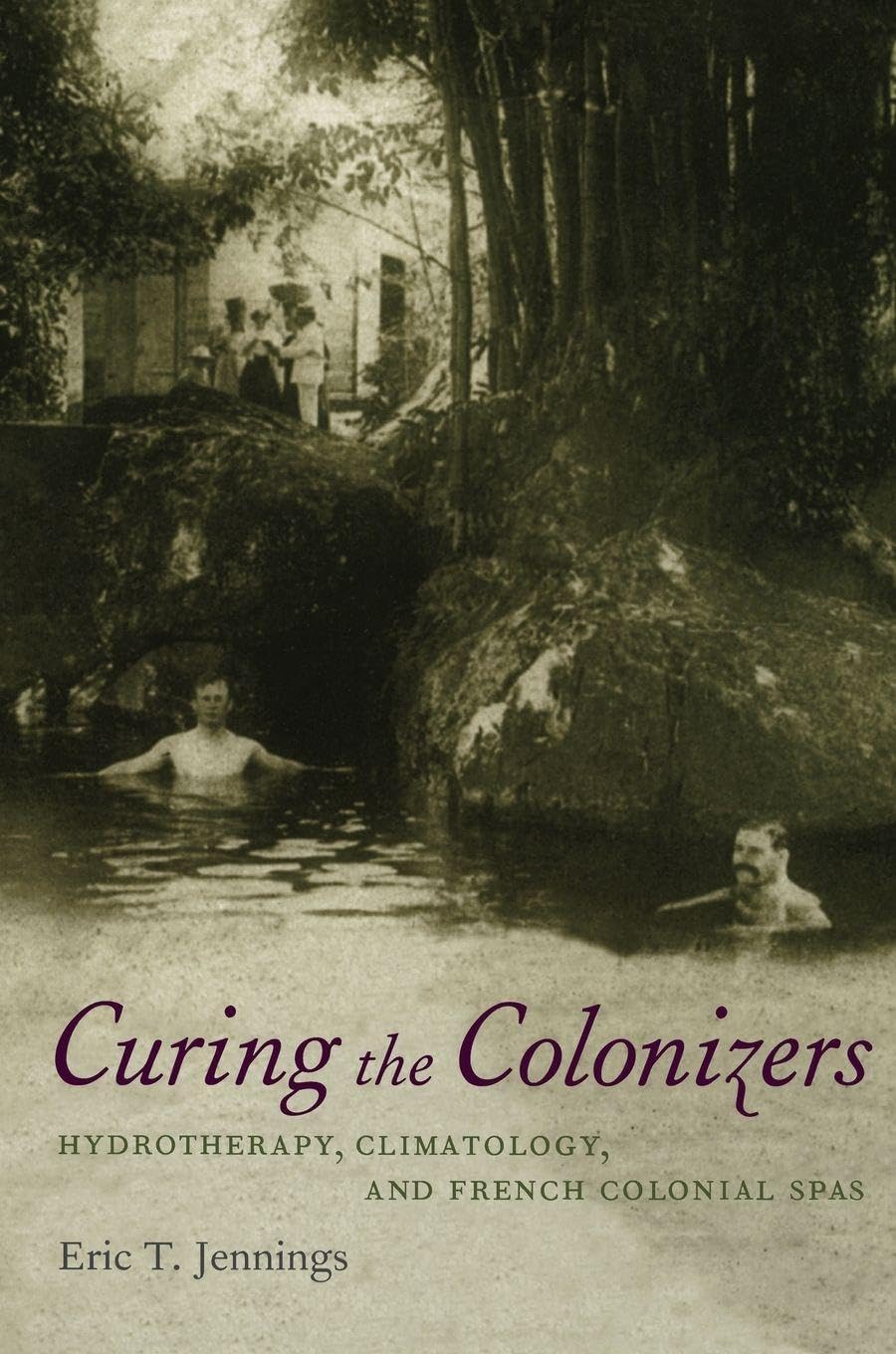 Curing the Colonizers: Hydrotherapy, Climatology, And French Colonial Spas Medicine