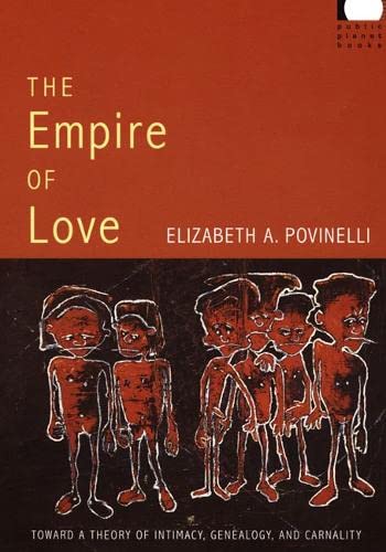 The Empire of Love: Toward a Theory of Intimacy, Genealogy, and Carnality (Public Planet Books) Books