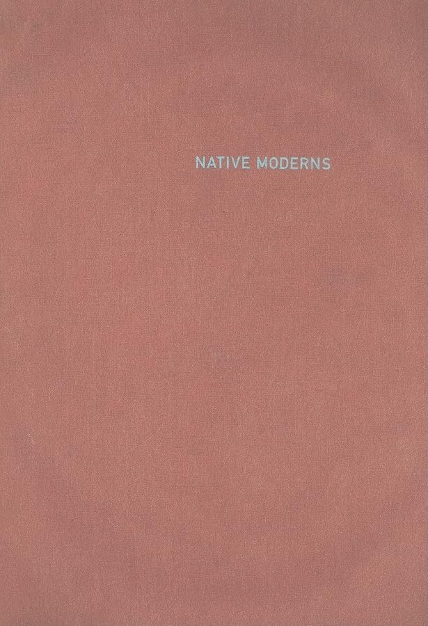 Native Moderns: American Indian Painting, 1940-1960 (Objects/histories) Social Sciences