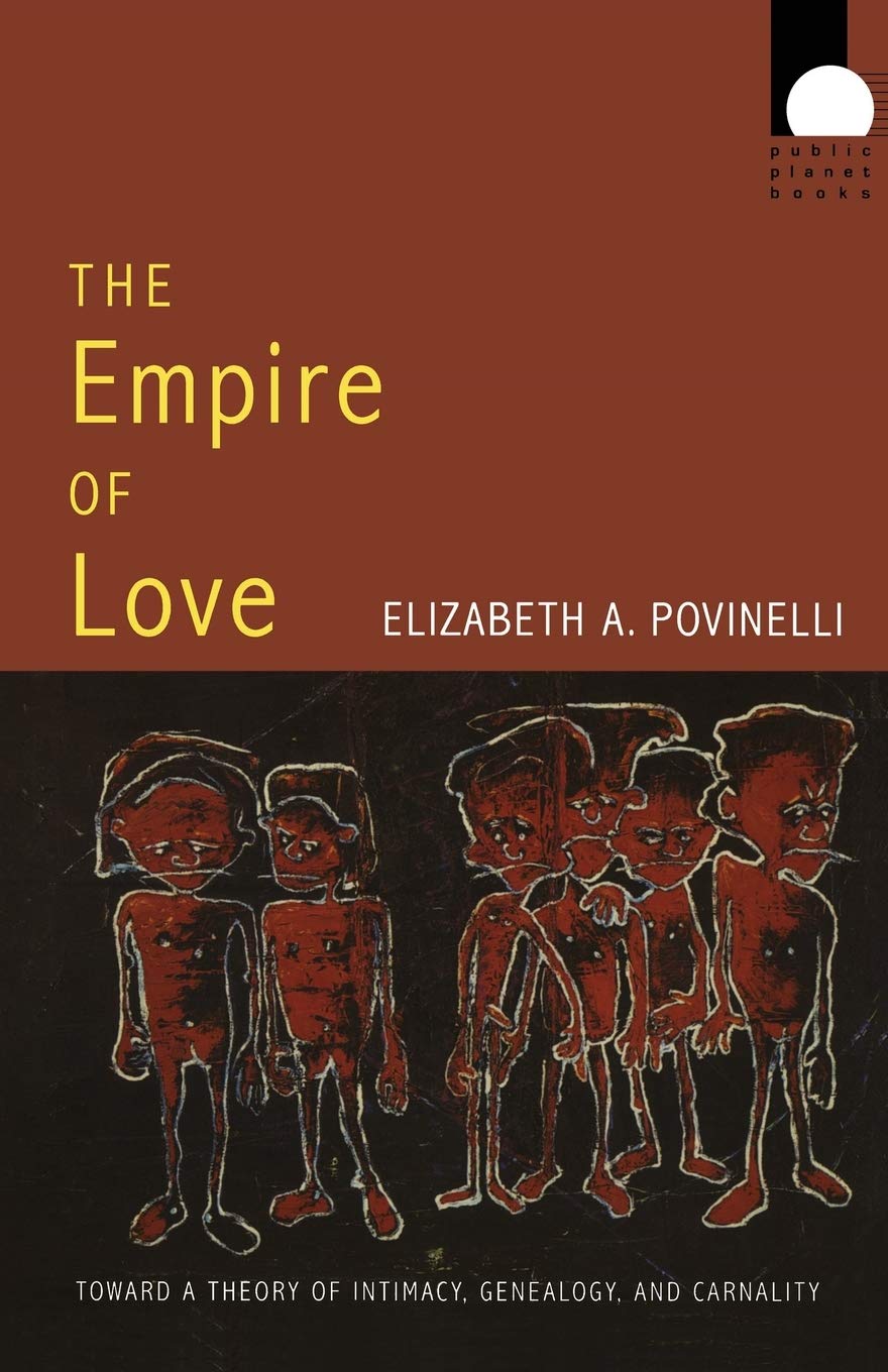 The Empire of Love: Toward A Theory Of Intimacy, Genealogy, And Carnality (Public Planet Books) Books