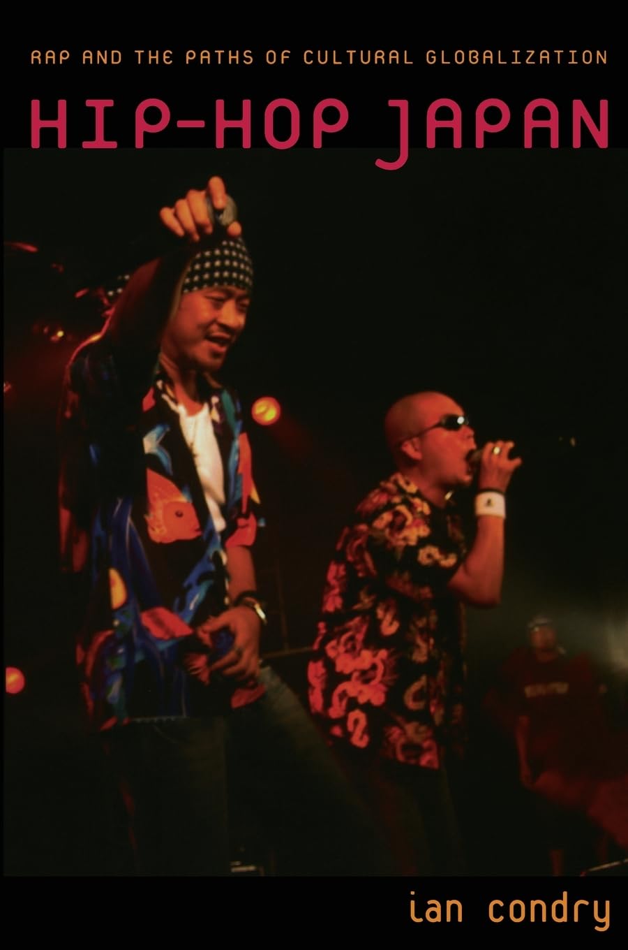 Hip-Hop Japan: Rap and the Paths of Cultural Globalization book
