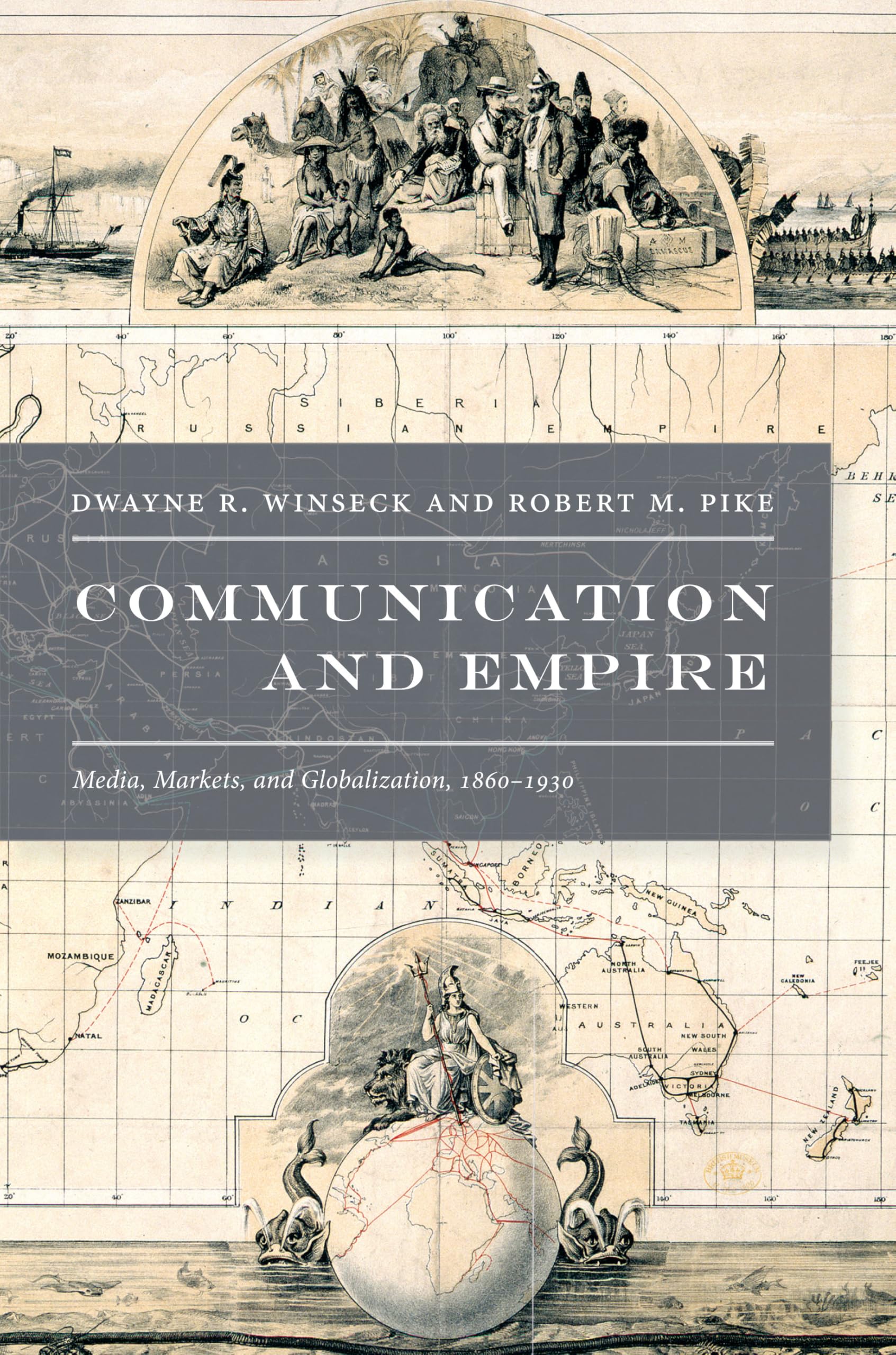 Communication and Empire: Media, Markets, and Globalization,1860–1930 (American Encounters/Global Interactions) Media & Communication