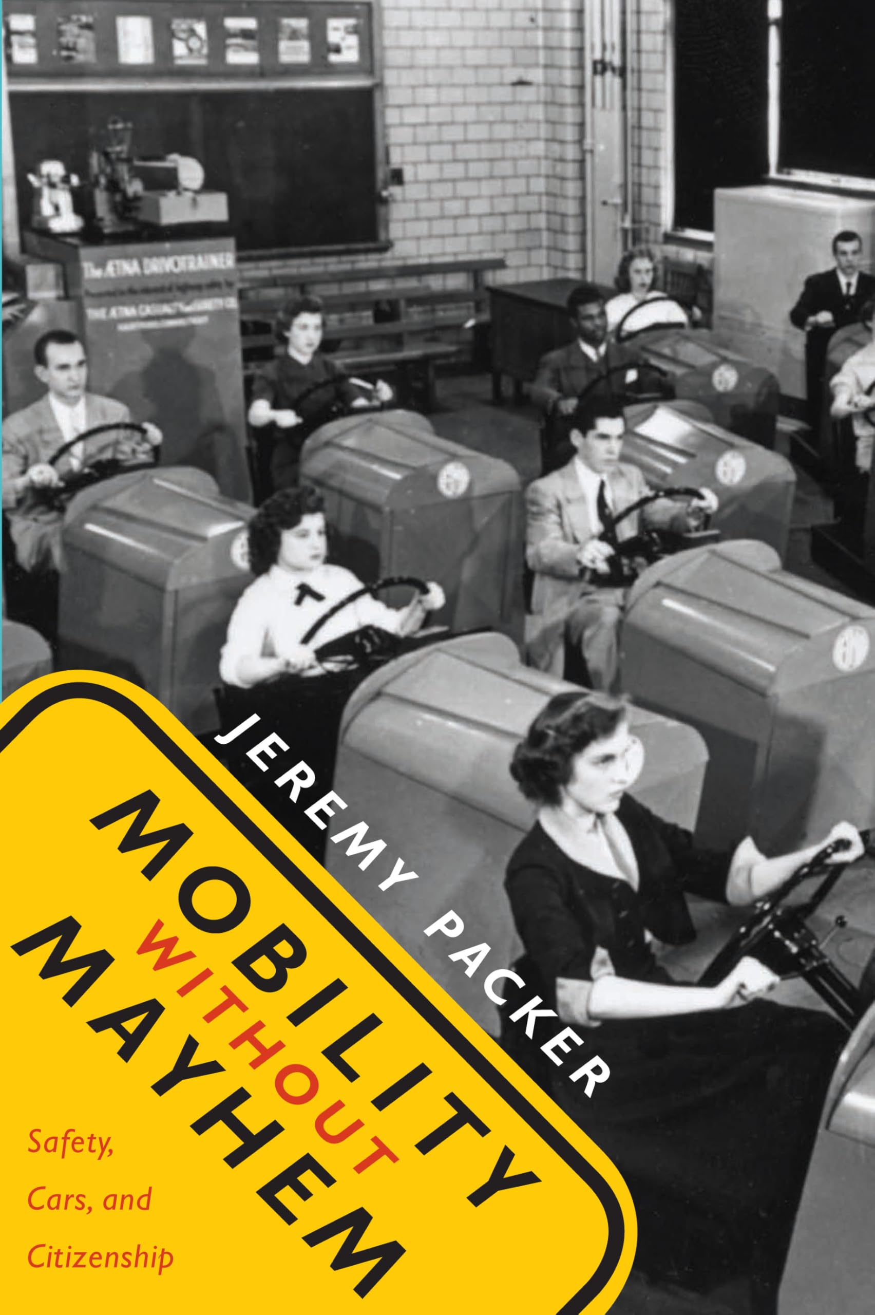 Mobility without Mayhem: Safety, Cars, and Citizenship Social Sciences
