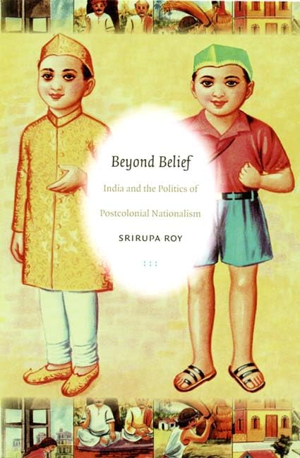 Beyond Belief: India and the Politics of Postcolonial Nationalism (Politics, History, and Culture) Social Sciences