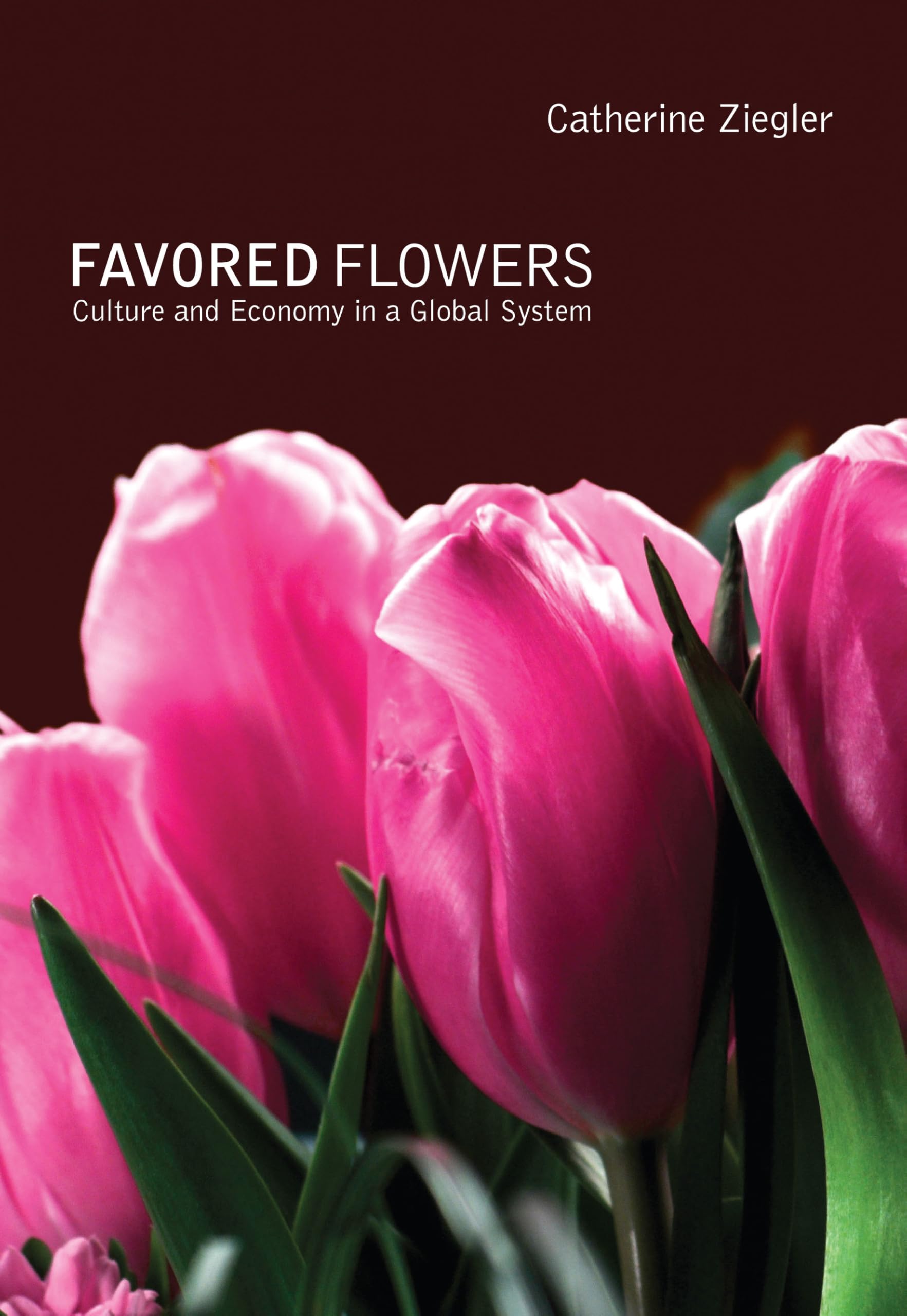 Favored Flowers: Culture and Economy in a Global System Books