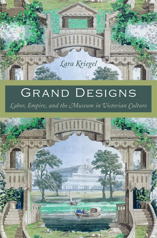 Grand Designs: Labor, Empire, and the Museum in Victorian Culture (Radical Perspectives) Business, Finance & Career