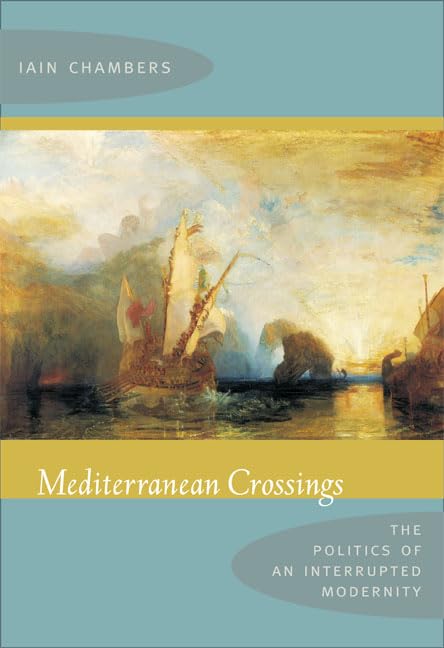 Mediterranean Crossings: The Politics of an Interrupted Modernity Social Sciences