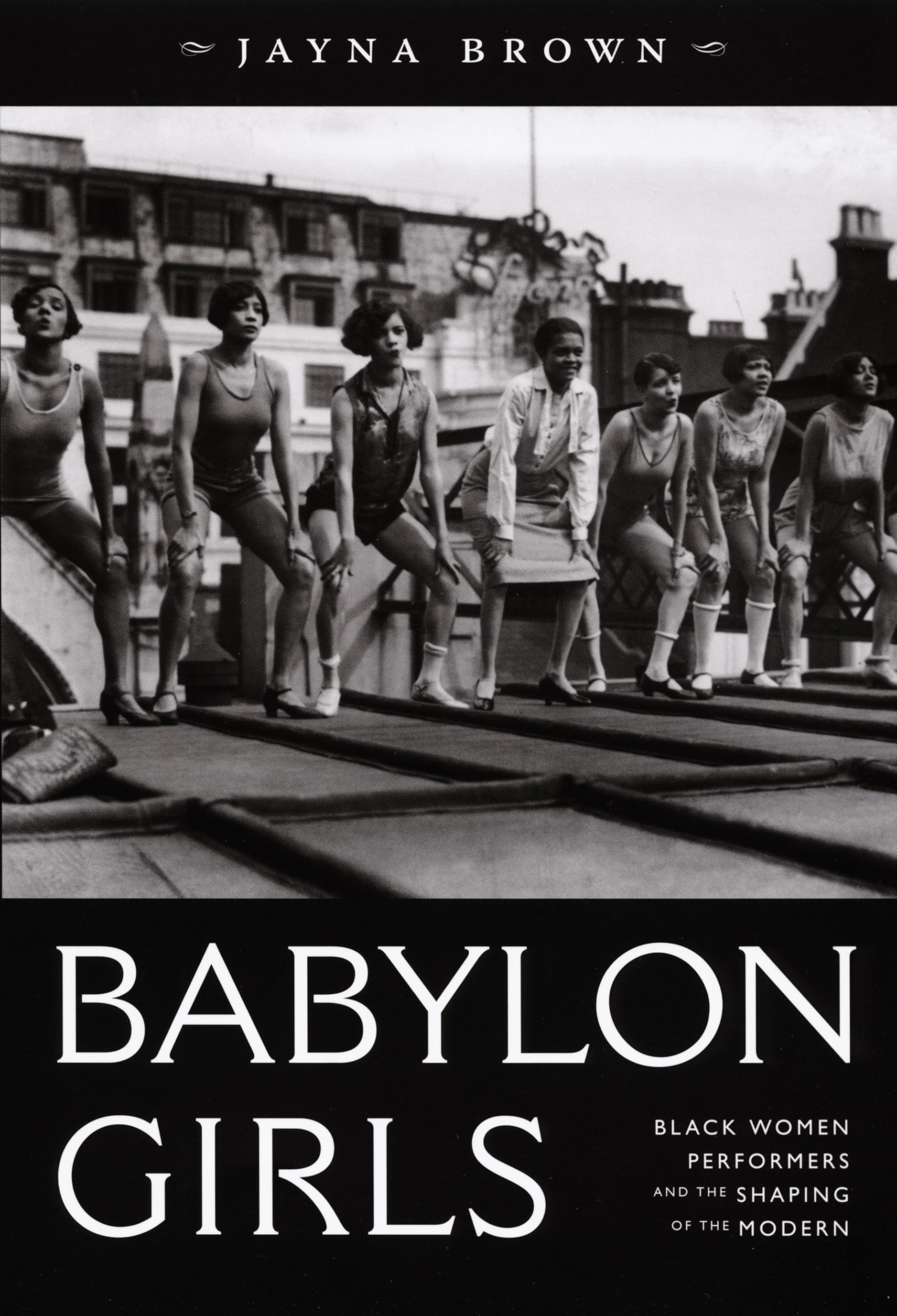 Babylon Girls: Black Women Performers and the Shaping of the Modern Social Sciences