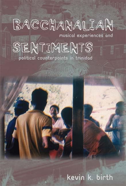 Bacchanalian Sentiments: Musical Experiences and Political Counterpoints in Trinidad Books