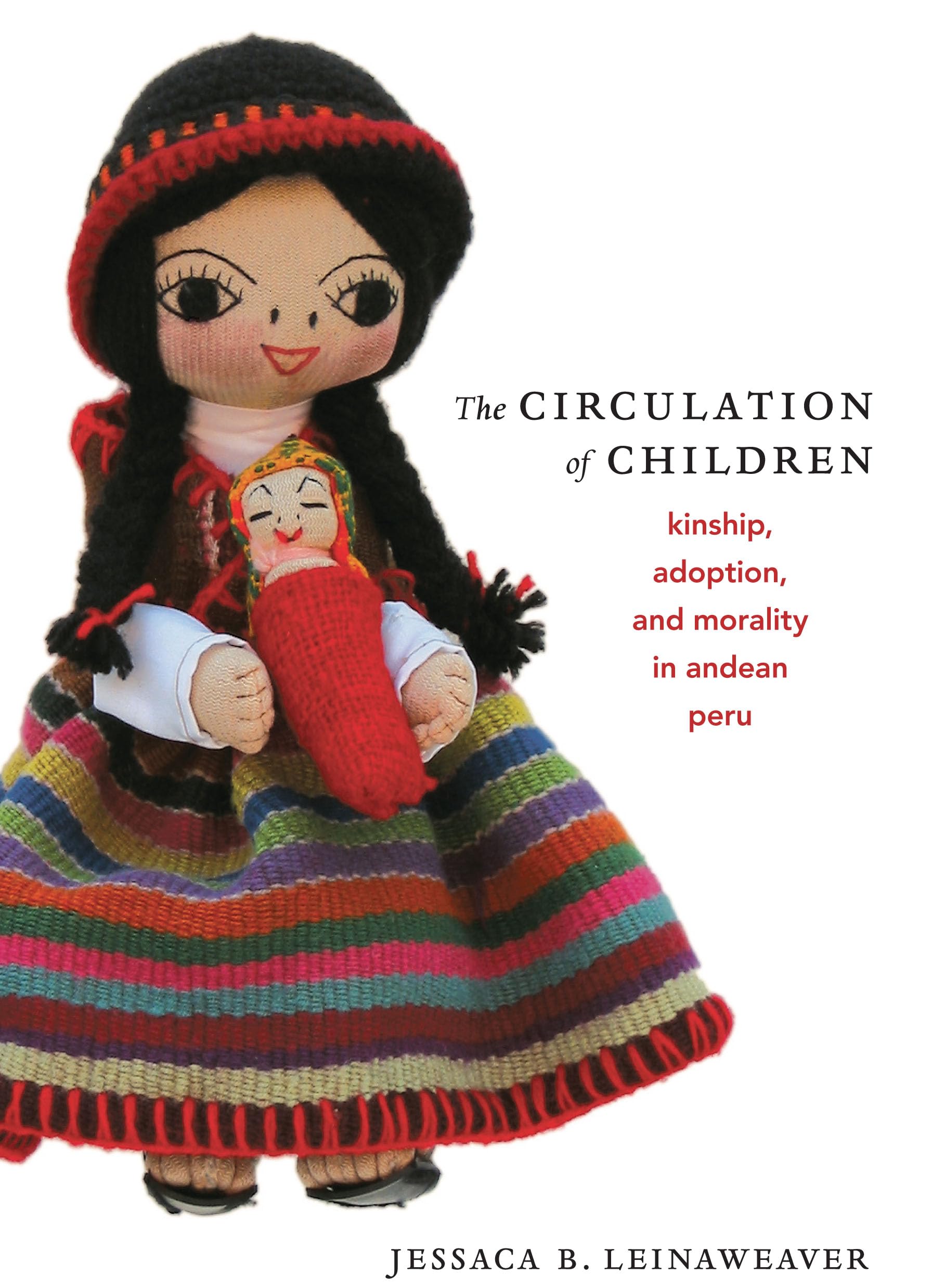 The Circulation of Children: Kinship, Adoption, And Morality In Andean Peru (Latin America Otherwise) Partnership & Love