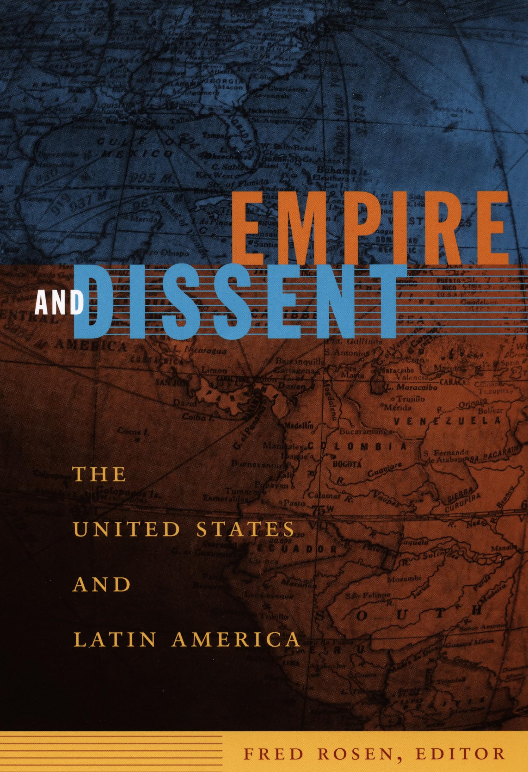 Empire and Dissent: The United States and Latin America (American Encounters/Global Interactions) General education