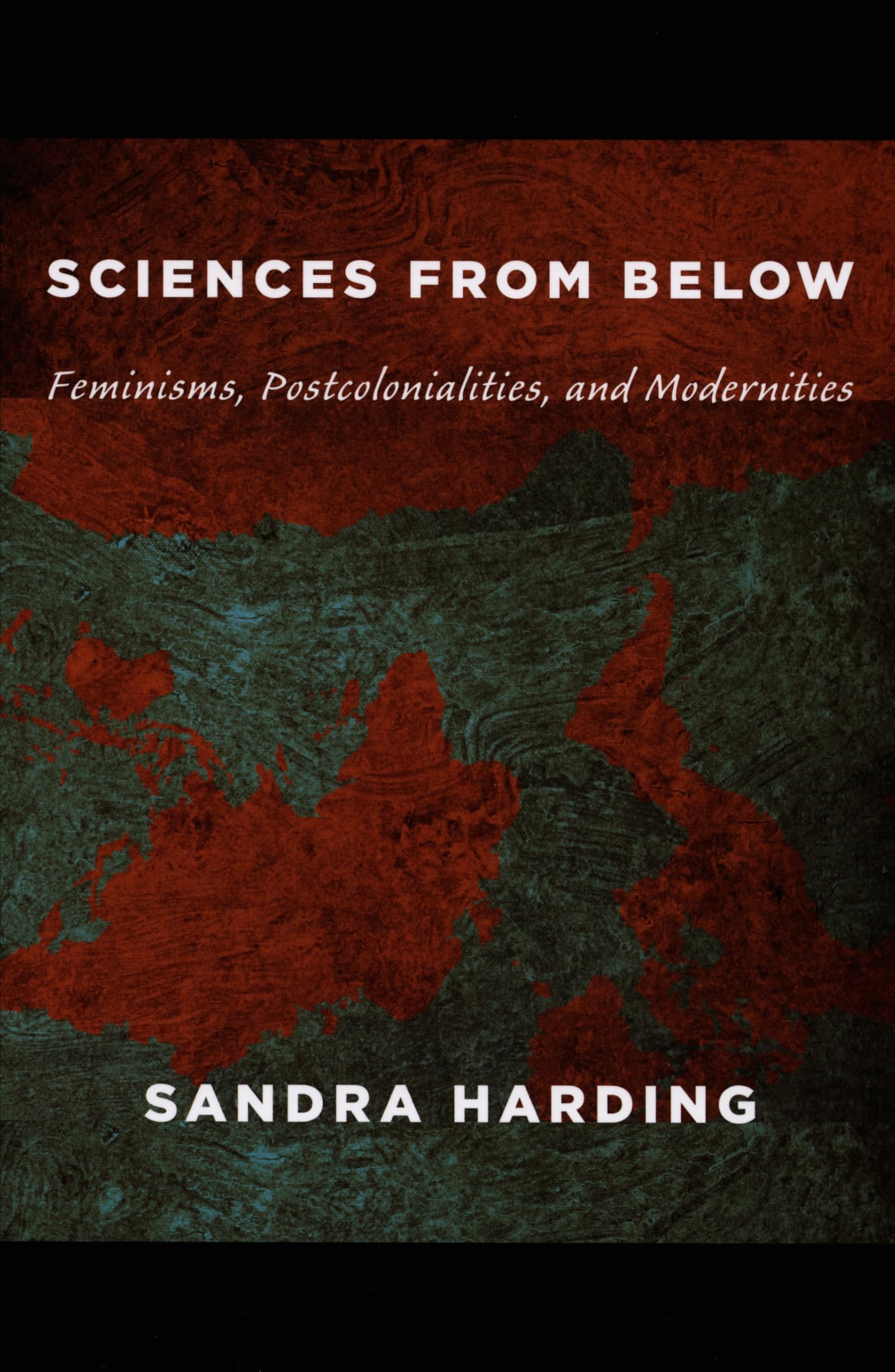 Sciences from Below: Feminisms, Postcolonialities, and Modernities: Feminisms, Postcolonialisms, and Modernities (Next Wave: New Directions in Women's Studies) Philosophy
